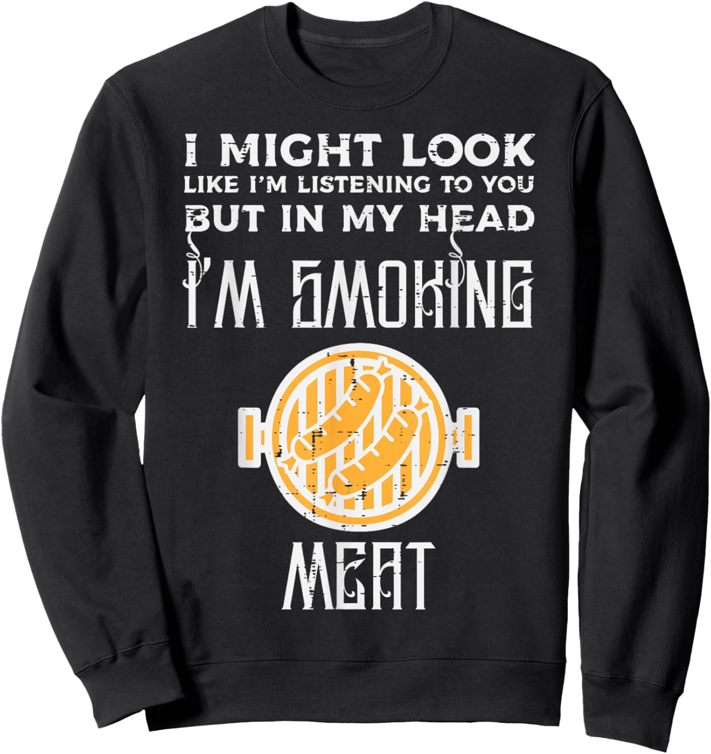 Might Look Listening But Grilling Bbq Barbecue Men Women Sweatshirt - Sweatshirt | Black