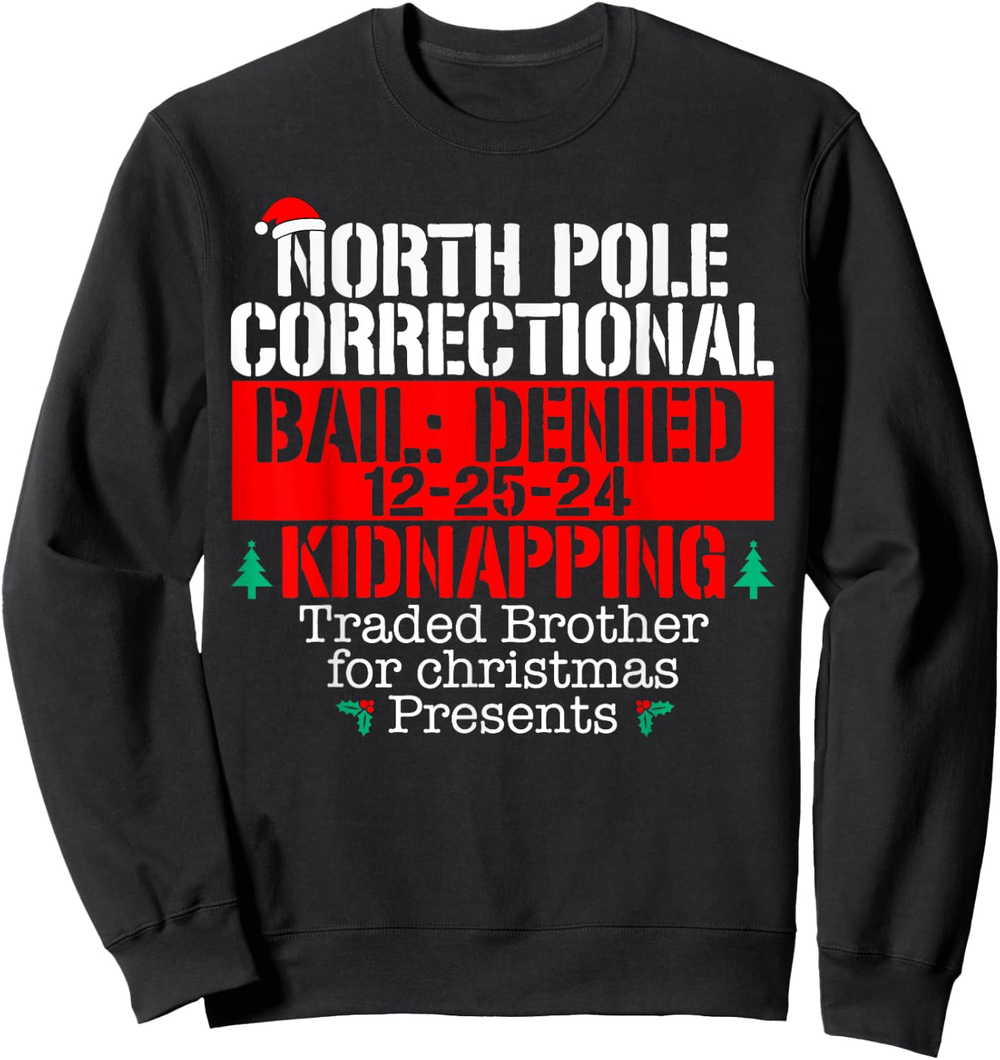 Traded brother for Xmas presents North Pole Correctional Sweatshirt - Sweatshirt | Black