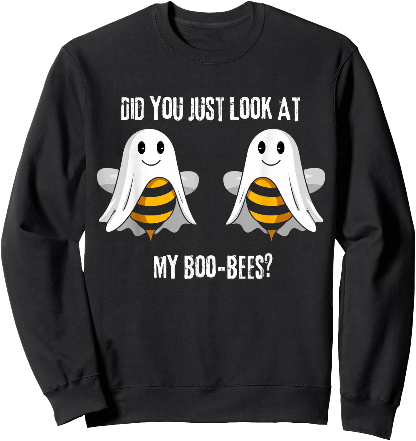 Did You Just Look At My Boo-Bees Sweatshirt - Sweatshirt | Black