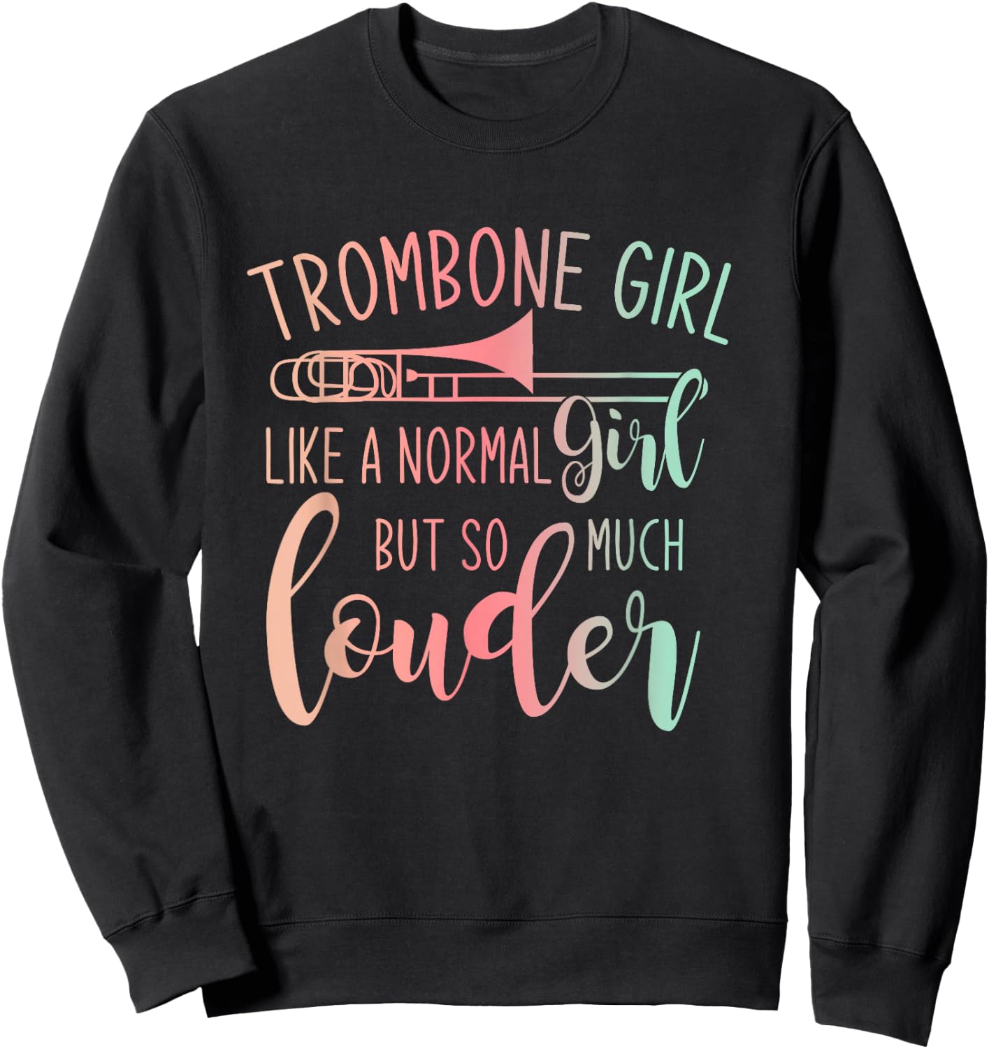 Trombone Girl Like A Normal Girl But Way Louder Trombone Sweatshirt - Sweatshirt | Black