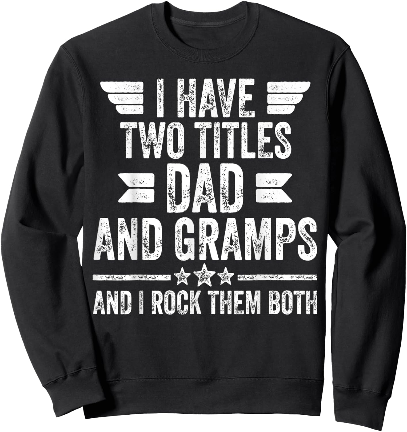 I Have Two Titles Dad And Gramps And I Rock Them Both Sweatshirt - Sweatshirt | Black