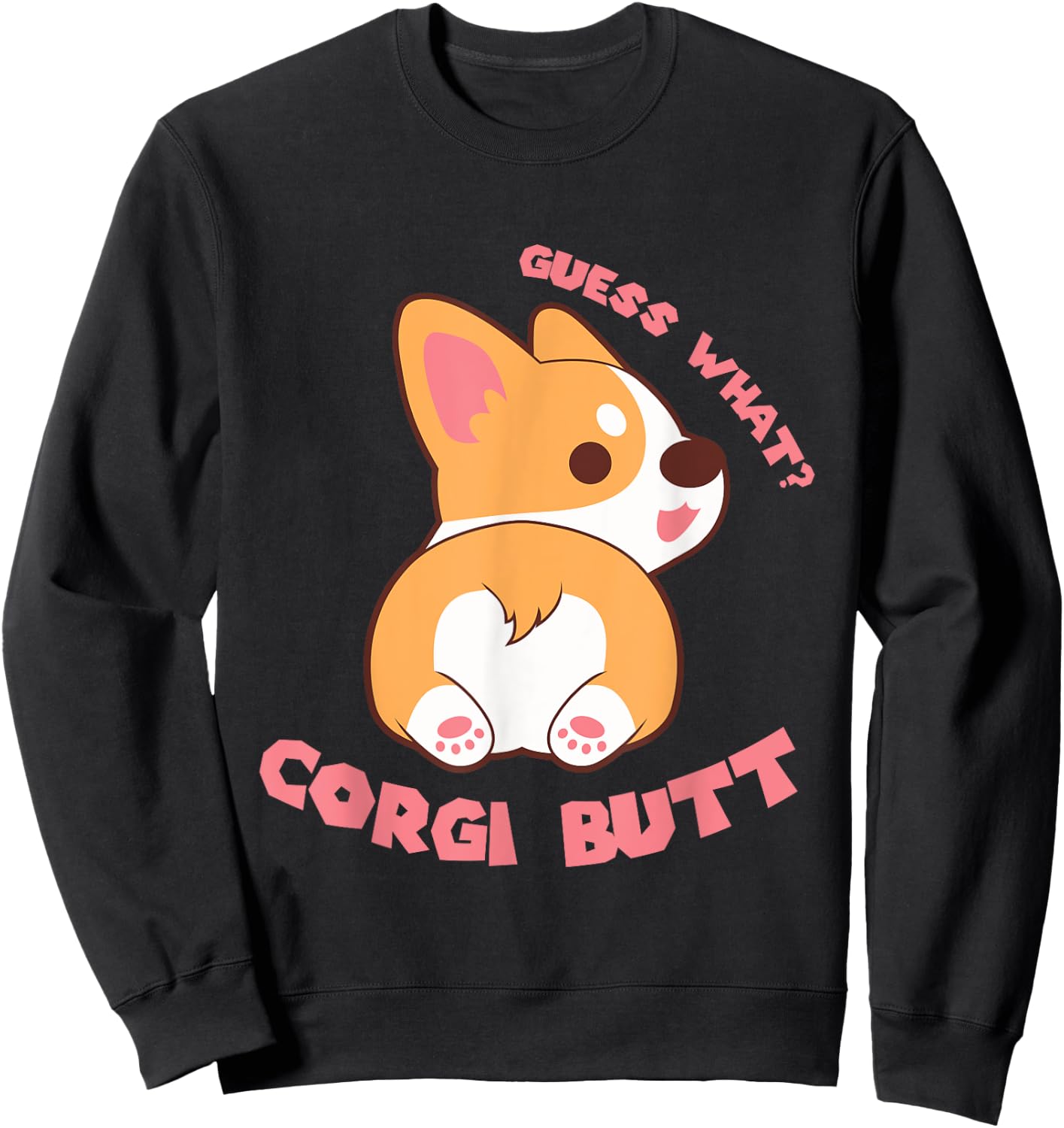 Guess What Corgi Butt Funny Dog Lover Gift Women Sweatshirt - Sweatshirt | Black