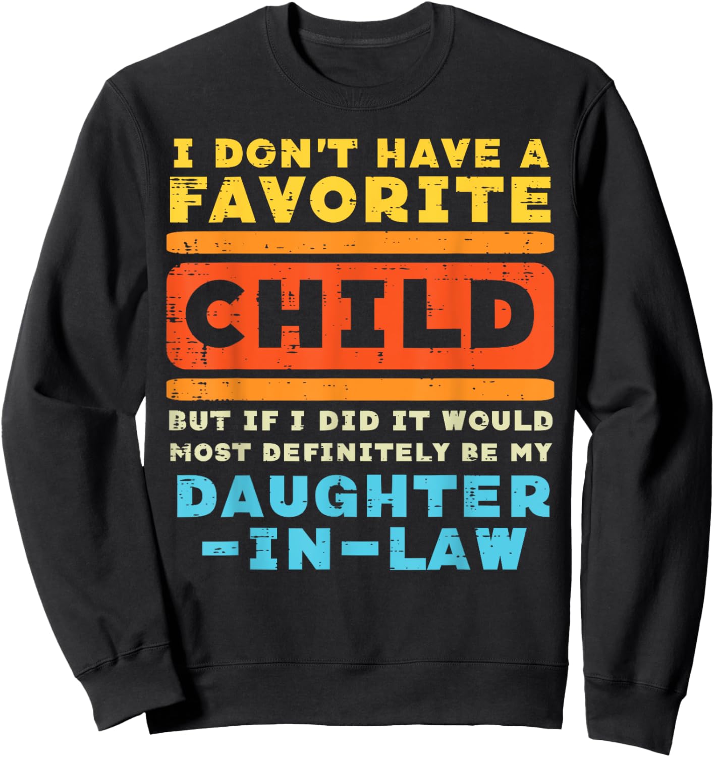 Dont Have Favorite Child If I Did Daughter In Law Father Day Sweatshirt - Sweatshirt | Black
