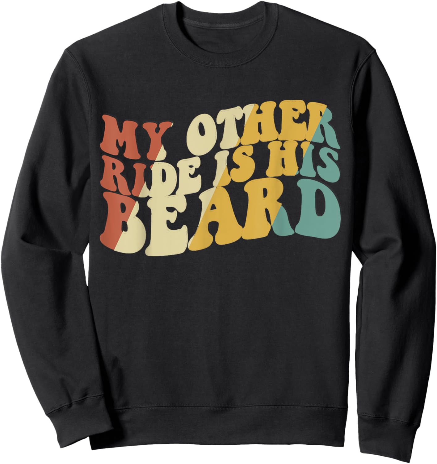 My Other Ride Is His Beard Funny Motorcycle Biker Sweatshirt - Sweatshirt | Black