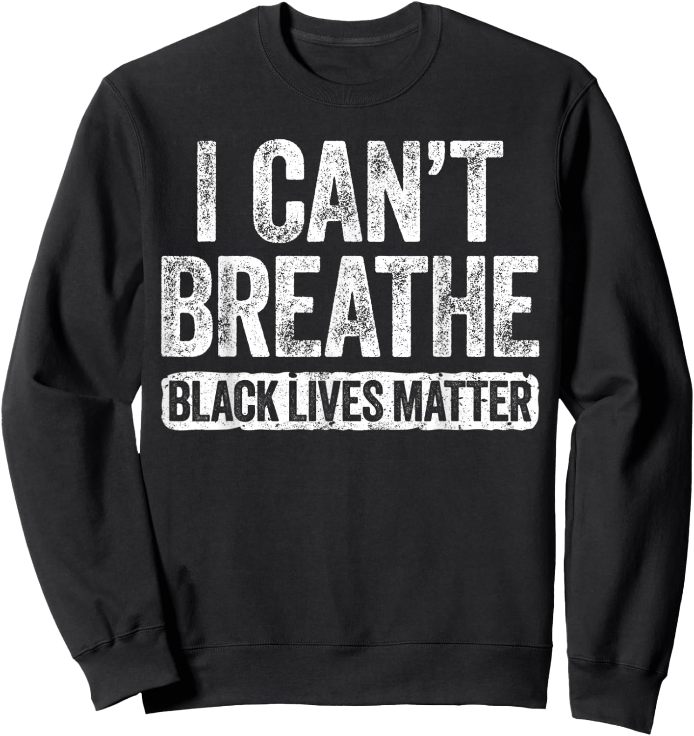 I Can't Breathe Black Lives Matter Sweatshirt - Sweatshirt | Black