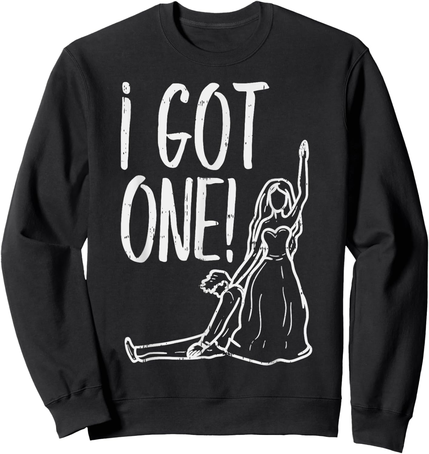 I Got One Funny Bride Gift Bachelorette Wedding Just Married Sweatshirt - Sweatshirt | Black