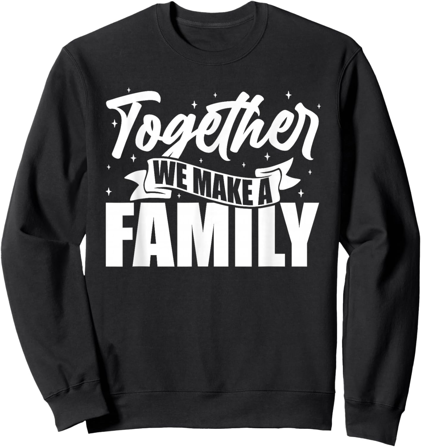 Family Reunion Together We Make A Family Matching Family Sweatshirt - Sweatshirt | Black