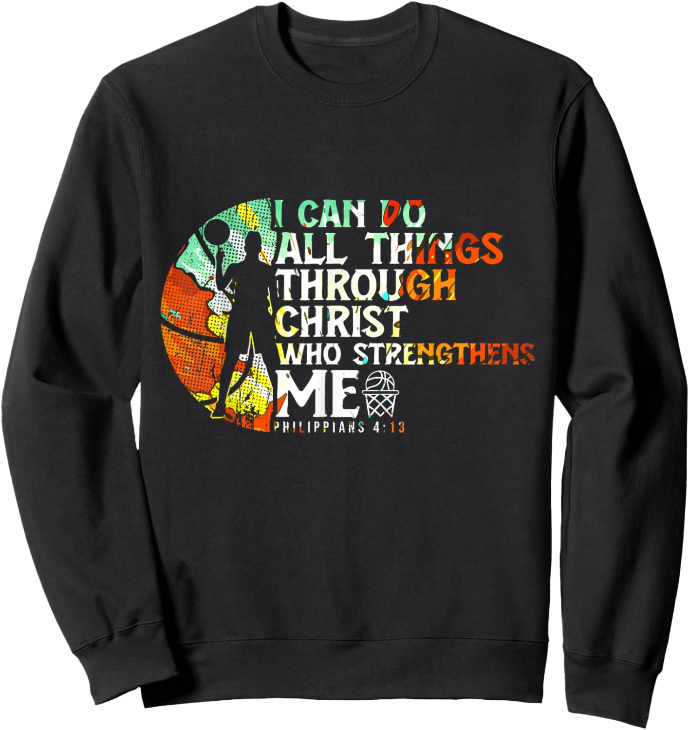 Philippians 4:13 I Can Do All Things Christian Basketball Sweatshirt - Sweatshirt | Black