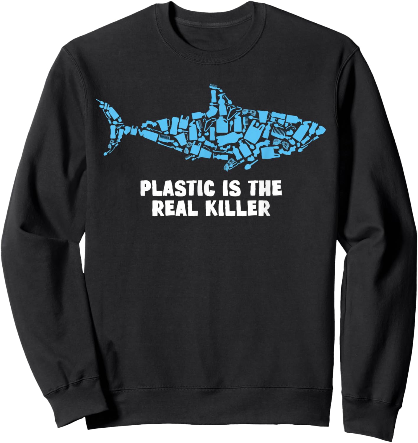 Plastic Is The Real Killer Shark Lover Conservation Sweatshirt - Sweatshirt | Black