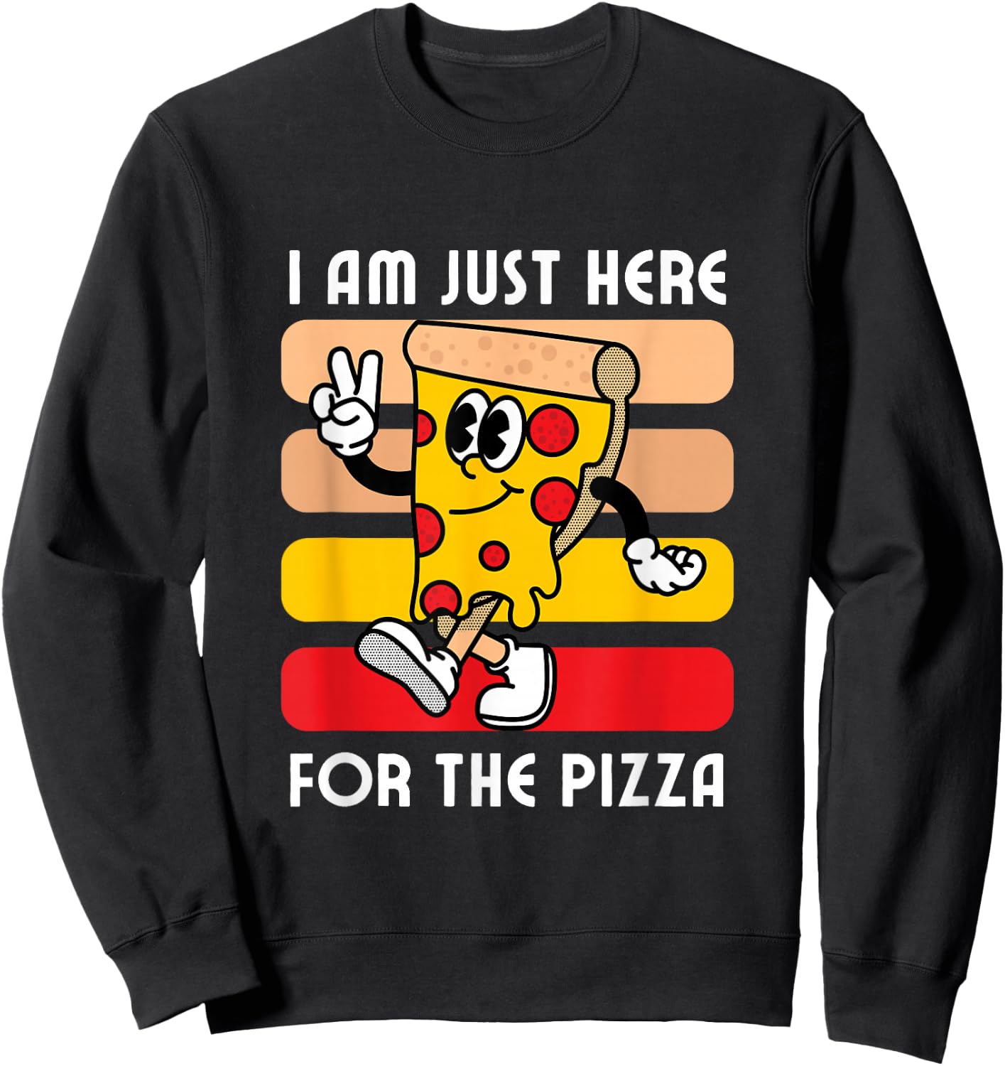 I Am Just Here For The Pizza - Pizza Lover Sweatshirt - Sweatshirt | Black