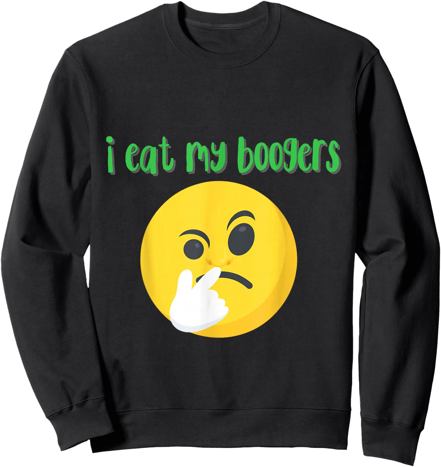 Gross Booger Eating Nose Picker shirt - Gag booger Sweatshirt - Sweatshirt | Black