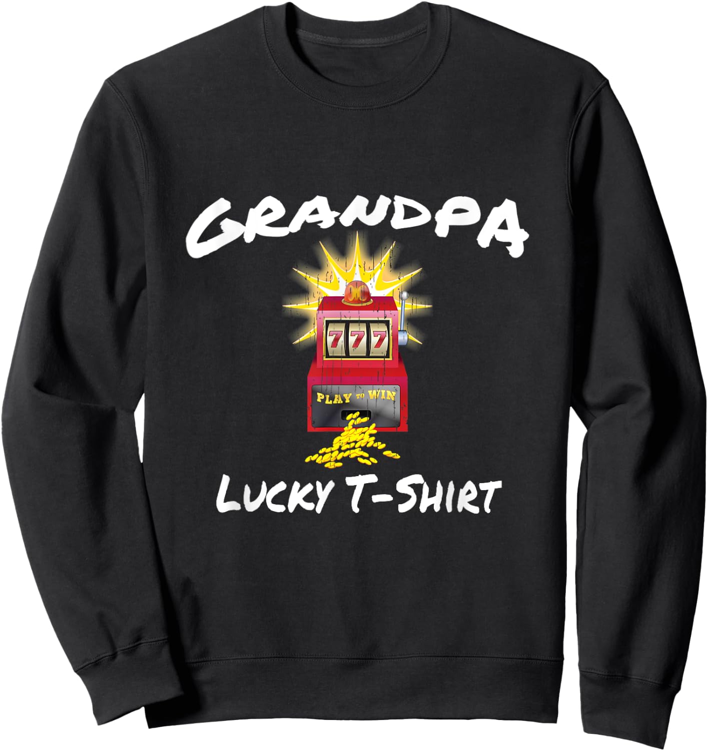 GRANDPA Lucky Slot Machine Casino Gambling Gambler Gift Sweatshirt - Sweatshirt | Black