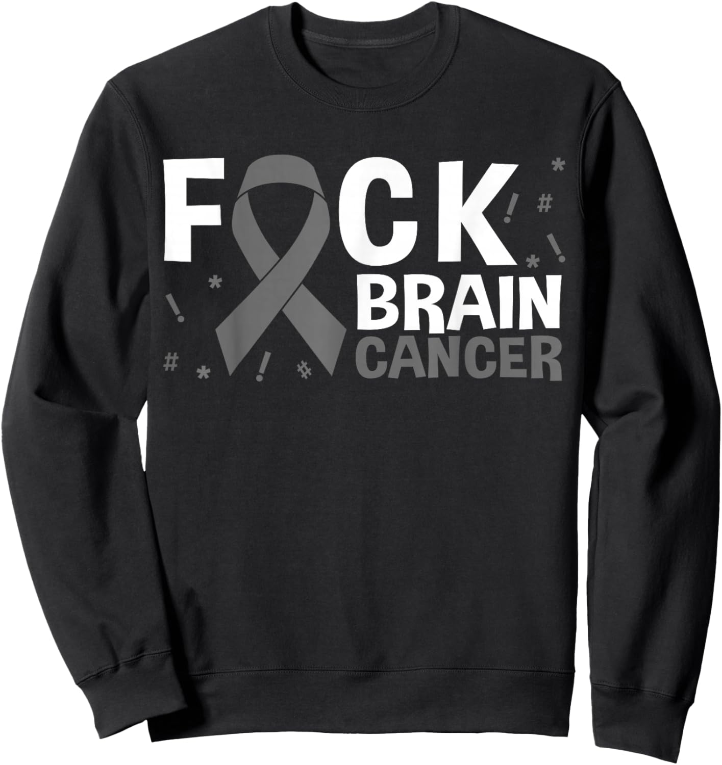 Fuck Brain Cancer Brain Tumor Gray Ribbon Sweatshirt - Sweatshirt | Black