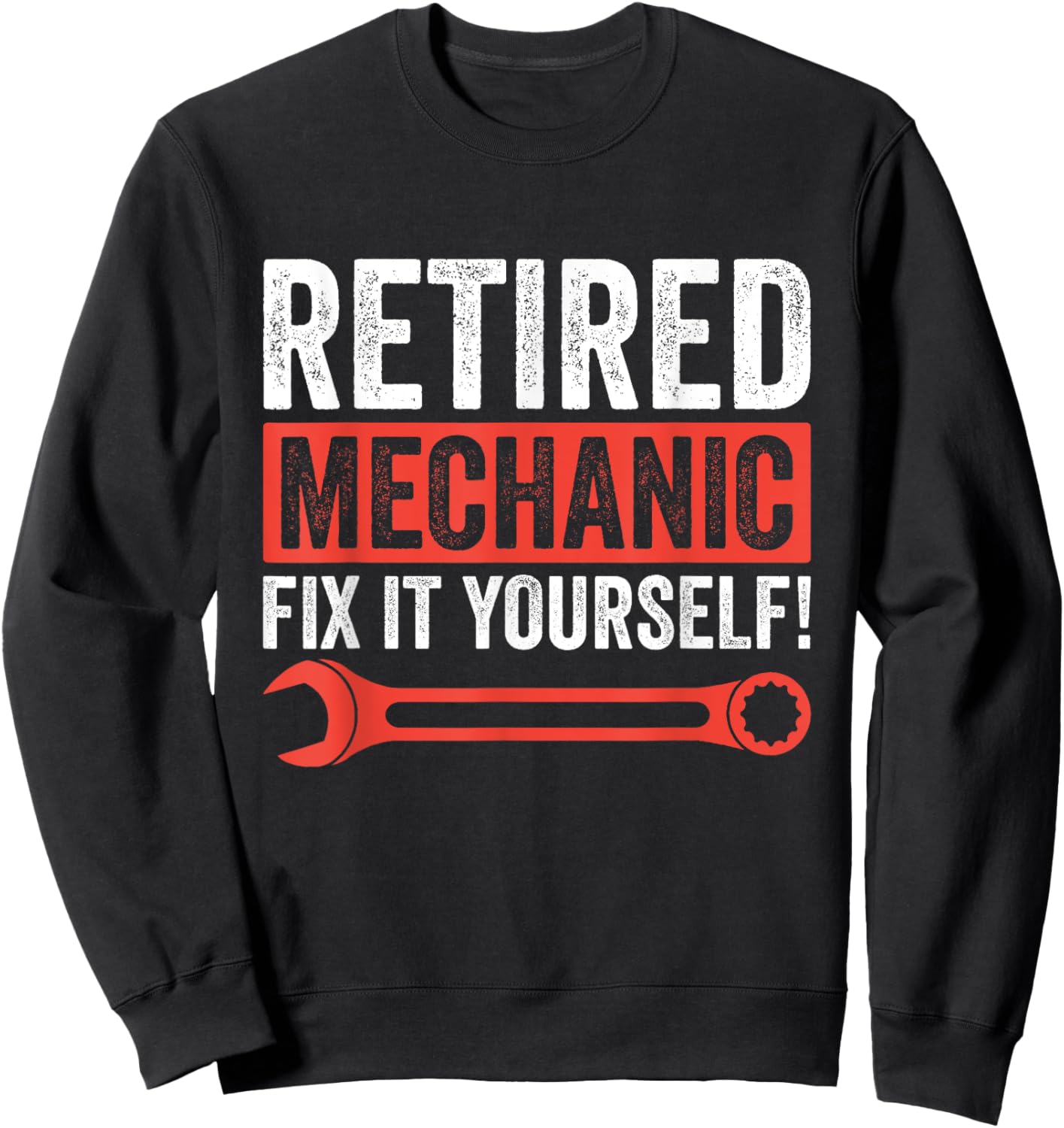 Funny Retirement Retired Mechanic Fix It Yourself Sweatshirt - Sweatshirt | Black