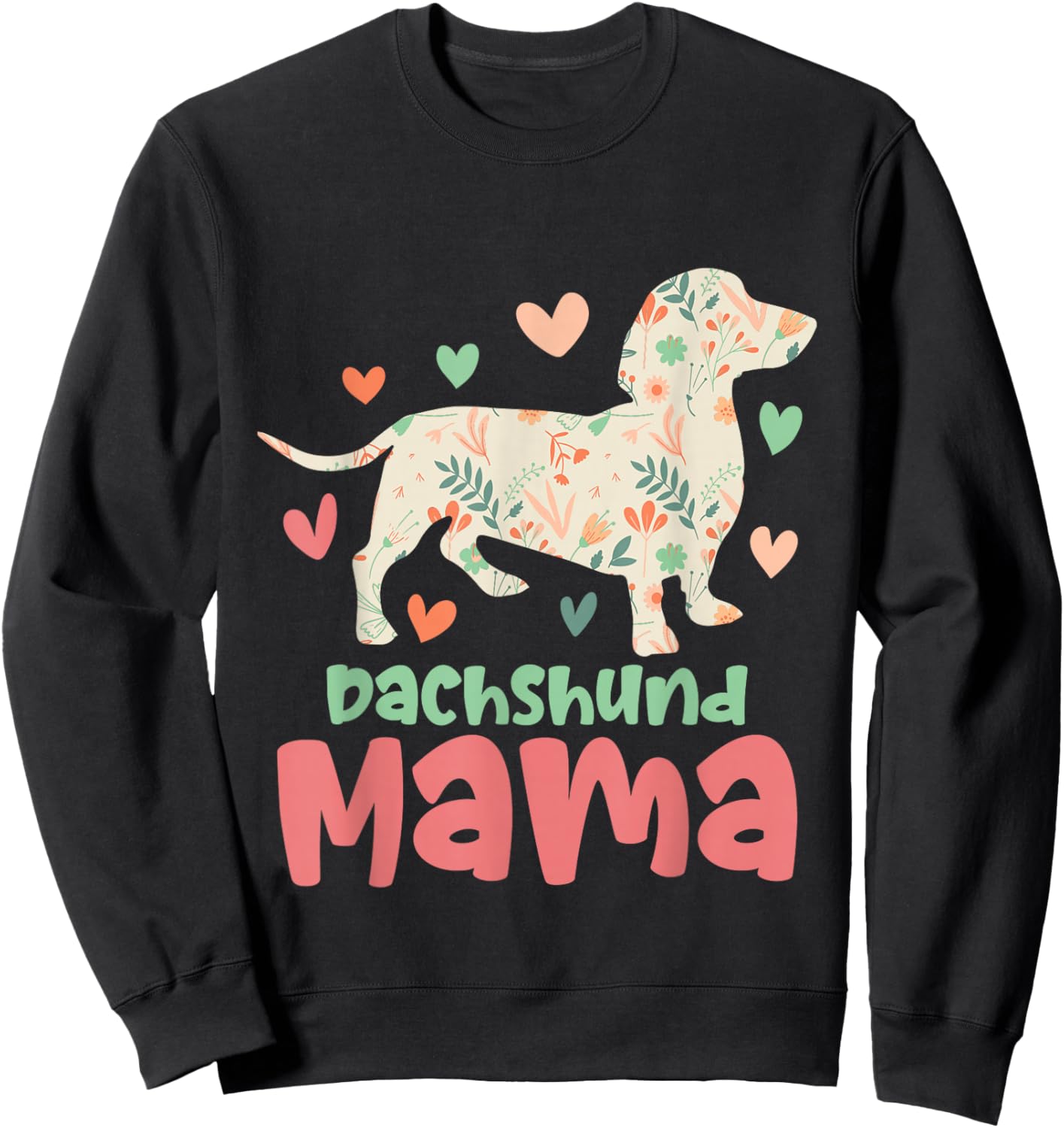 Dachshund Mama - Floral Mother's Day Pet Animal Dog Lover Sweatshirt - Sweatshirt | Black