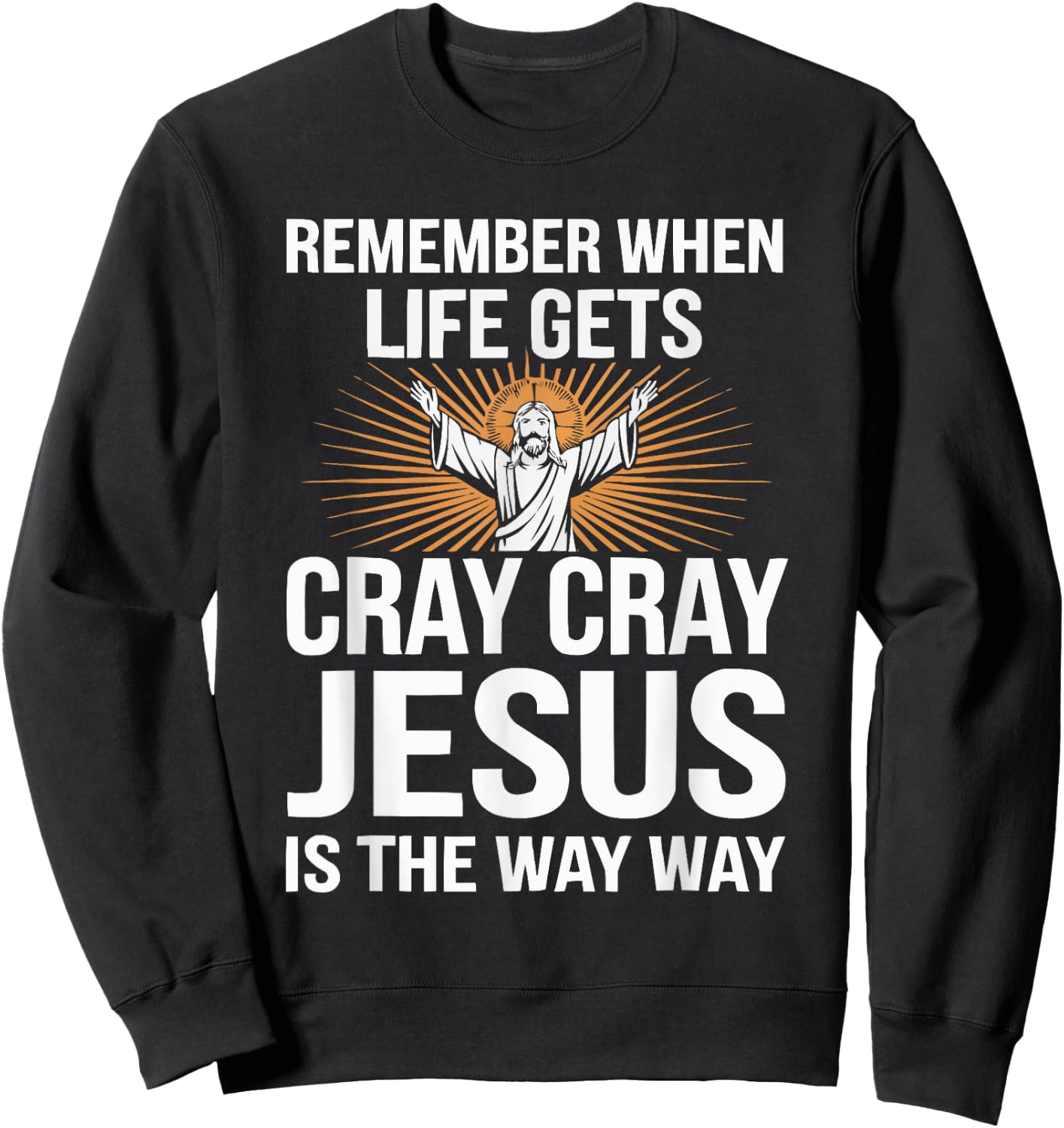 Funny Jesus Christ Religious Christian Believer Christianity Sweatshirt - Sweatshirt | Black