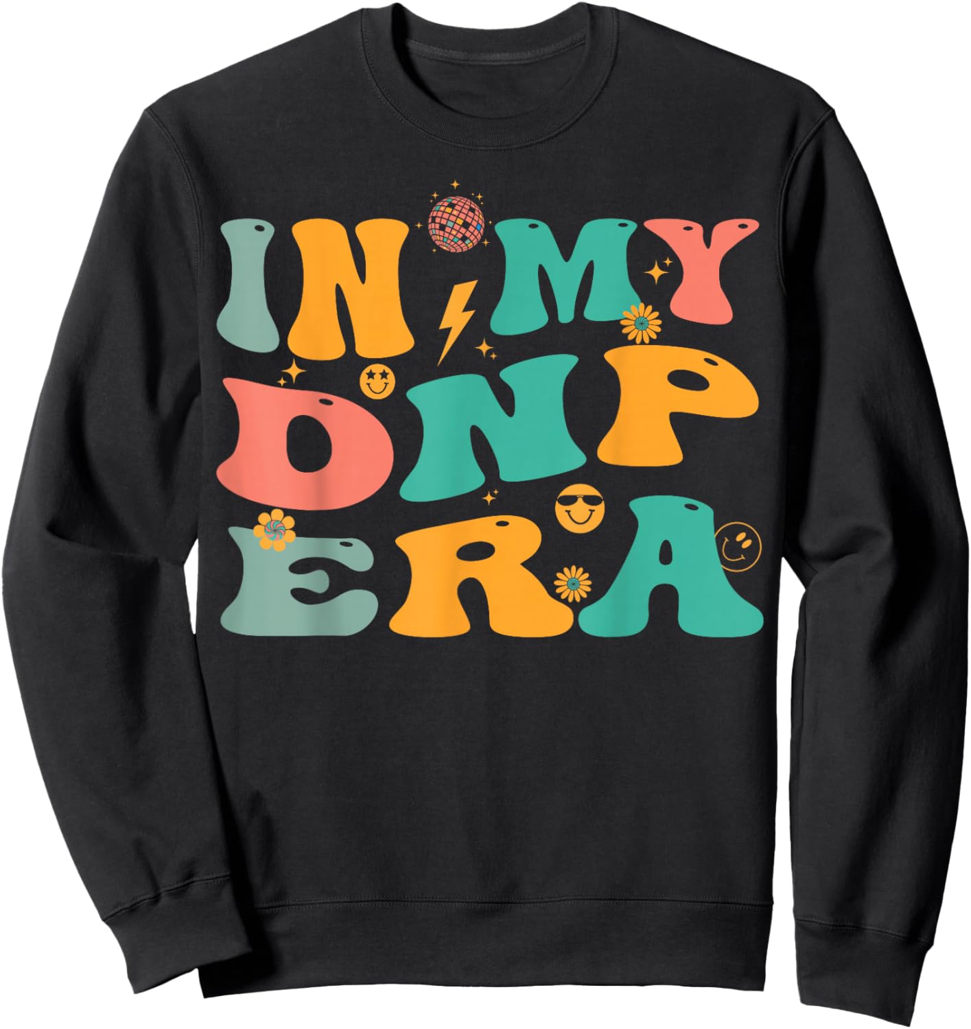 In My DNP Era Retro Doctor of Nursing Practice Nurse Sweatshirt - Sweatshirt | Black