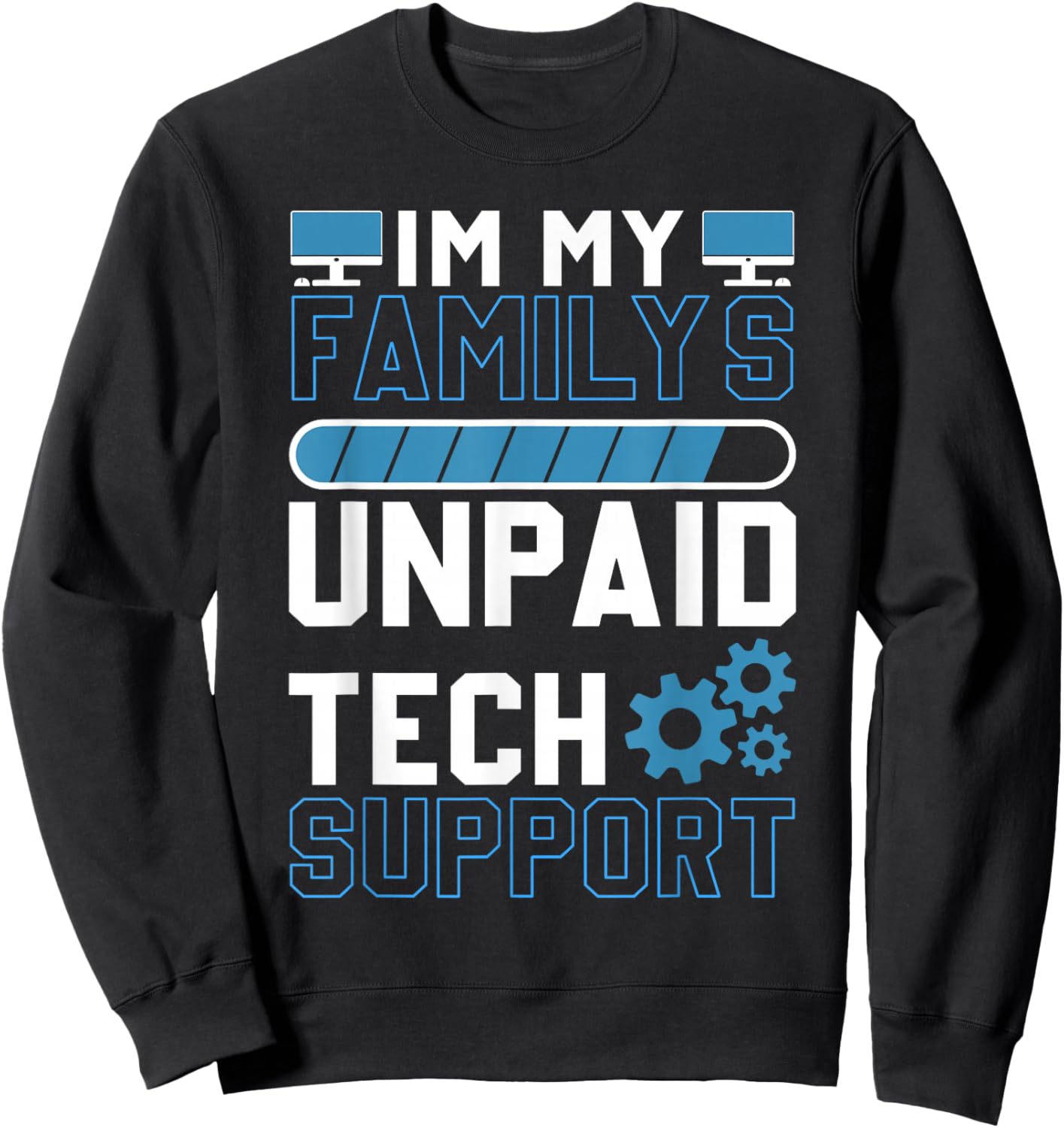 I'm My Family's Unpaid Tech Support Funny Computer Engineer Sweatshirt - Sweatshirt | Black