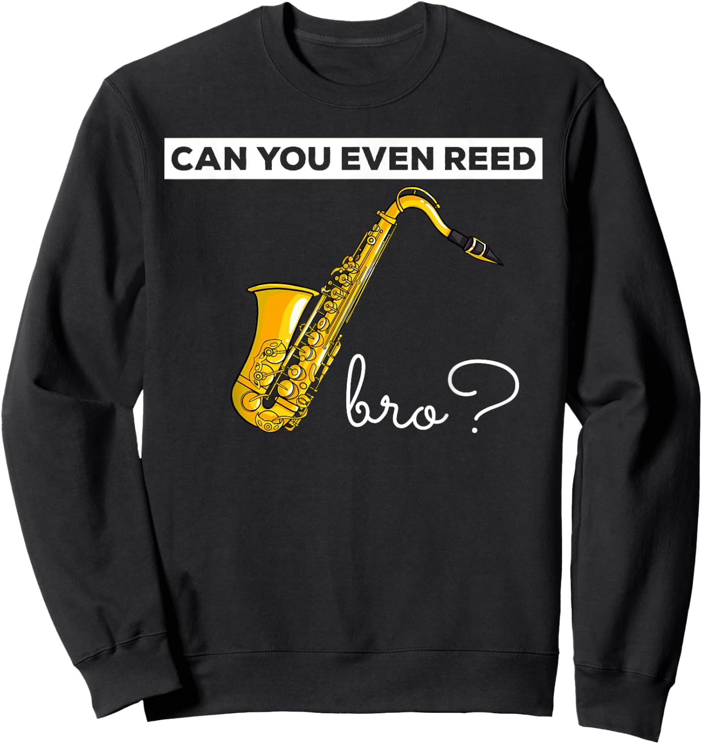 Saxophone Sax Gift Funny Bari Alto Tenor Jazz Sweatshirt - Sweatshirt | Black
