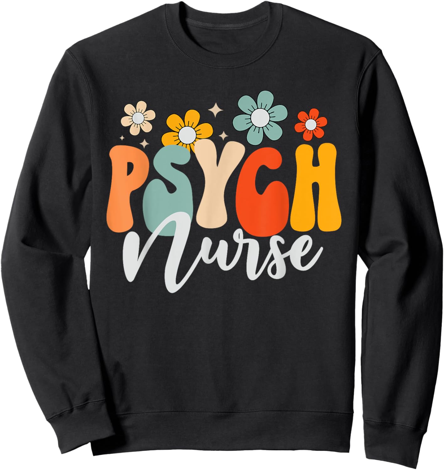 Psych Nurse Mental Health Nursing Psychiatric Nurse Week Sweatshirt - Sweatshirt | Black