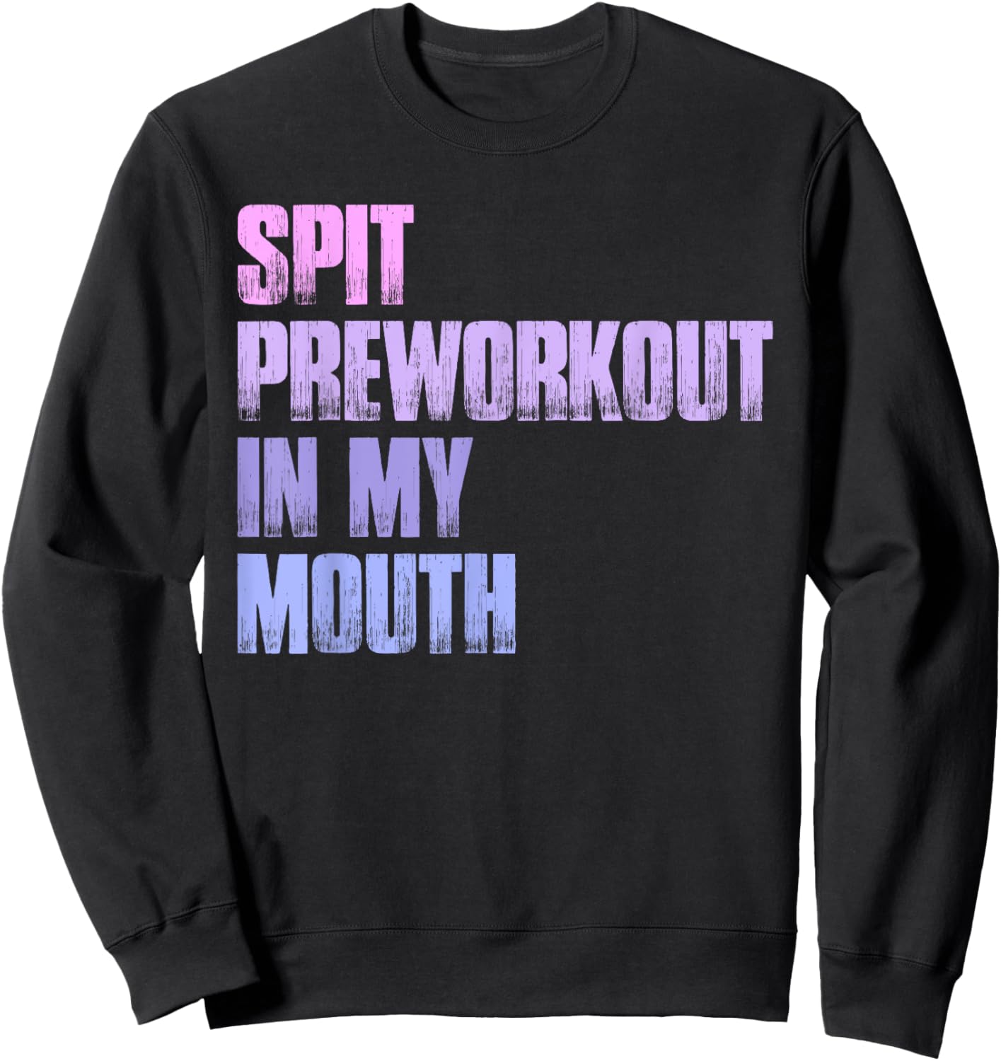 Retro Spit Preworkout In My Mouth Funny Gym Sweatshirt - Sweatshirt | Black