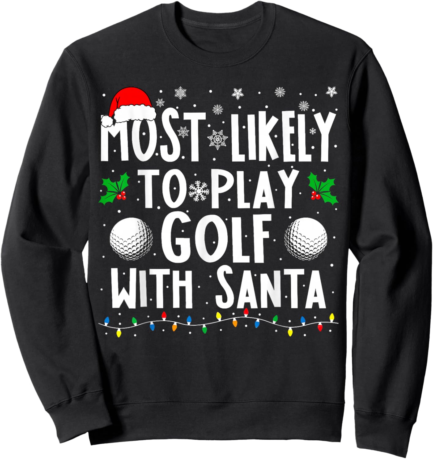 Most Likely To Play Golf With Santa Family Christmas Sweatshirt - Sweatshirt | Black