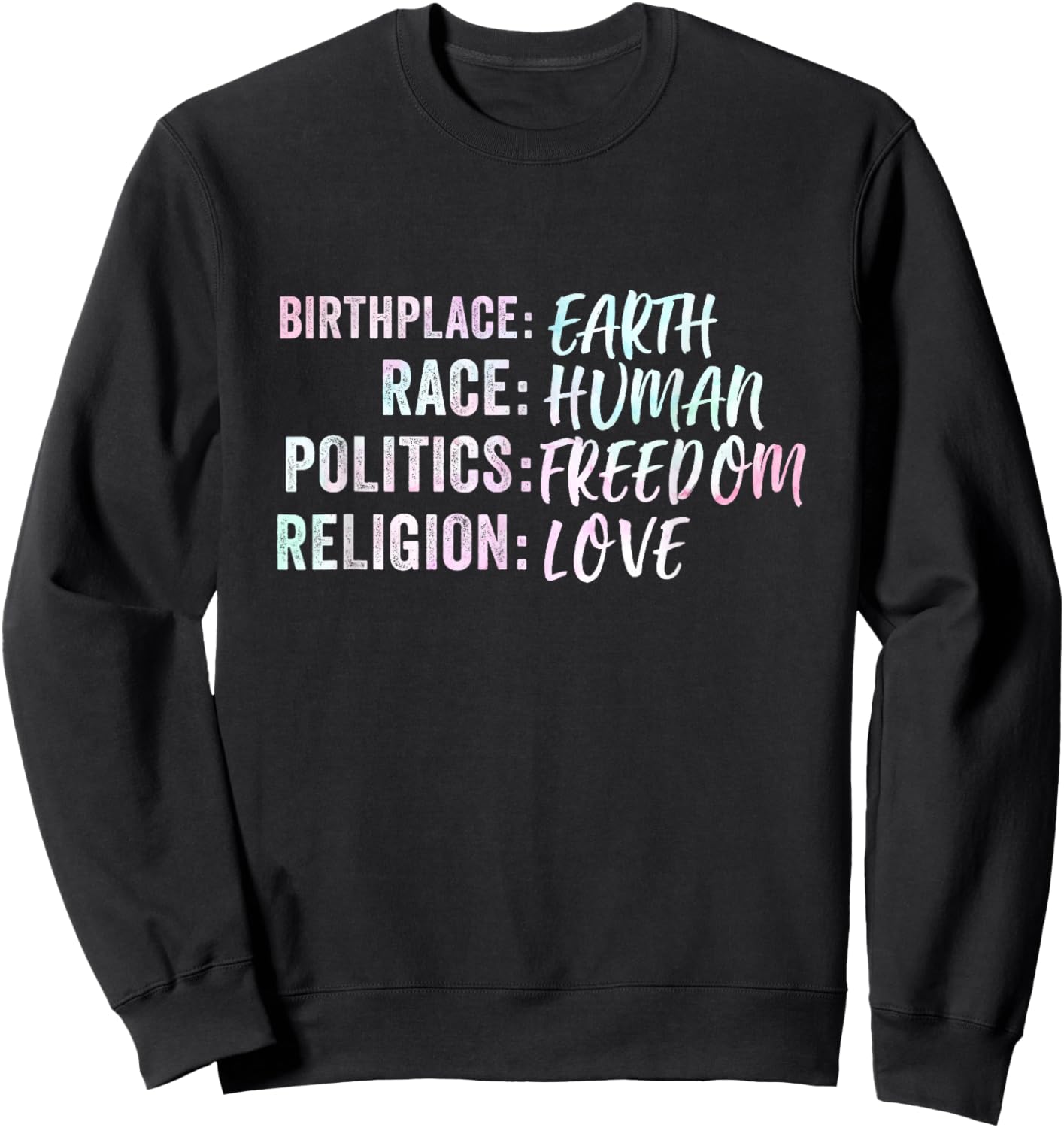 Birthplace Earth Race Human Politics Freedom Religion Love Sweatshirt - Sweatshirt | Black