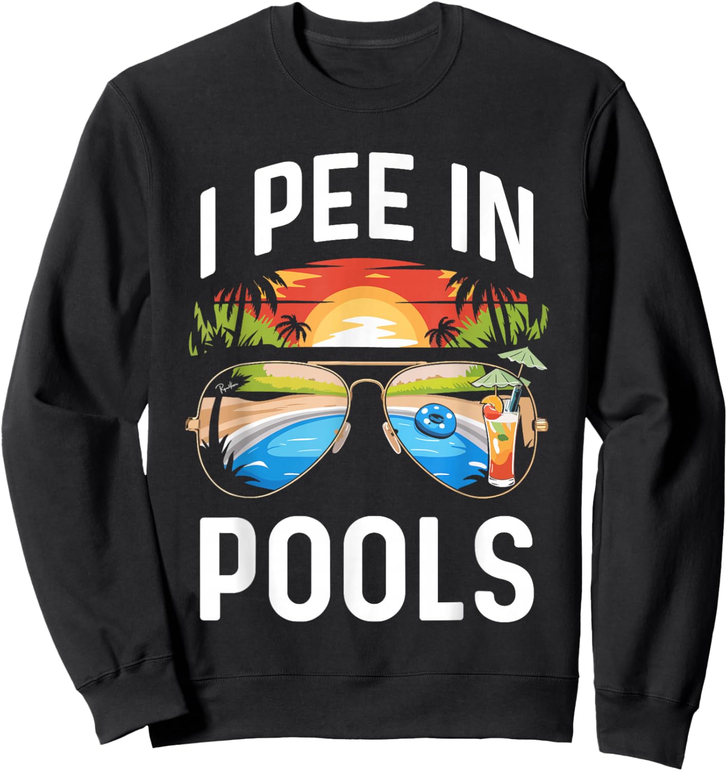 I Pee In Pools Shirt Funny Vacation Pool Party Sweatshirt - Sweatshirt | Black