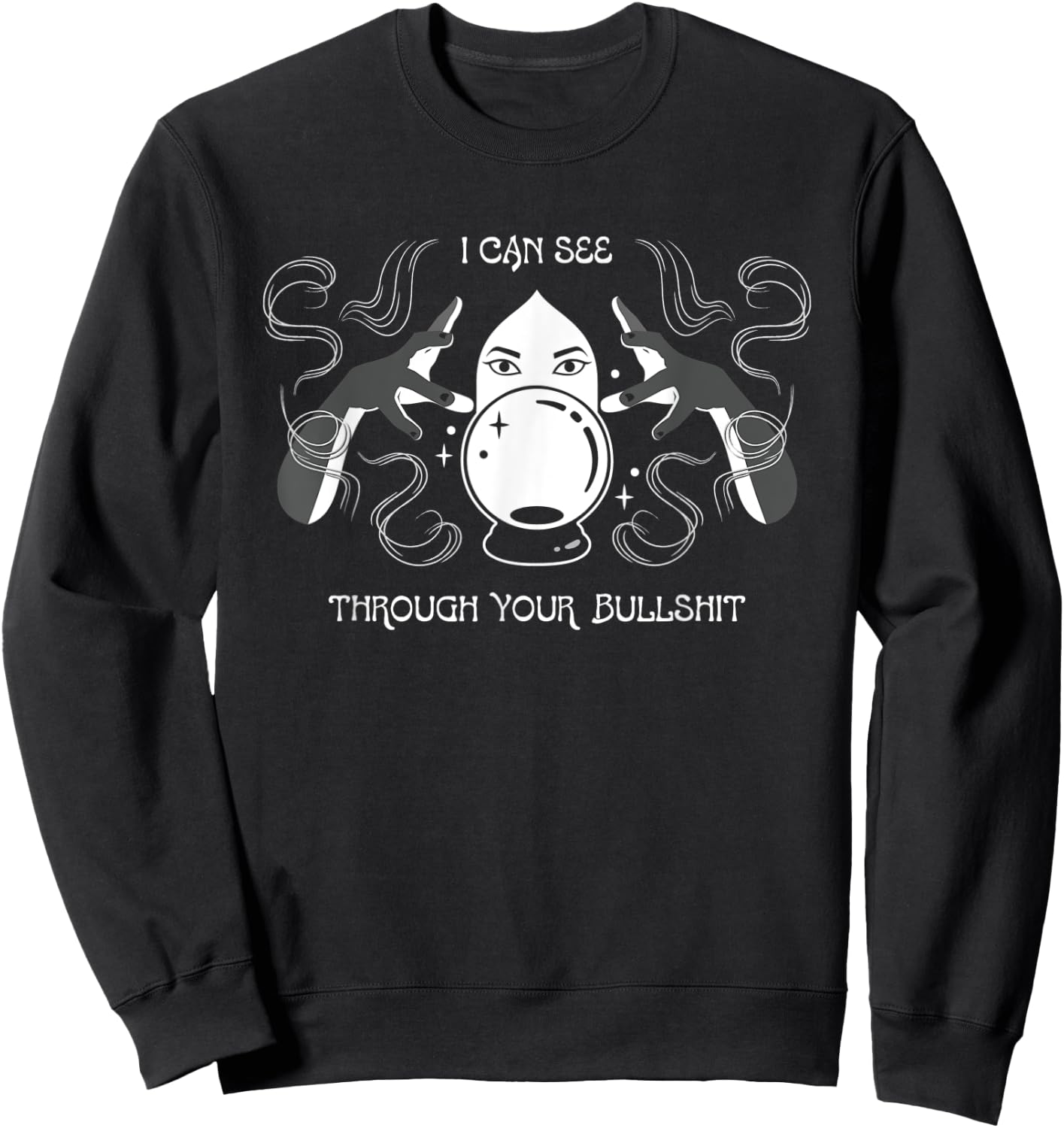 I Can See Through Your Bullshit Psychic Sweatshirt - Sweatshirt | Black