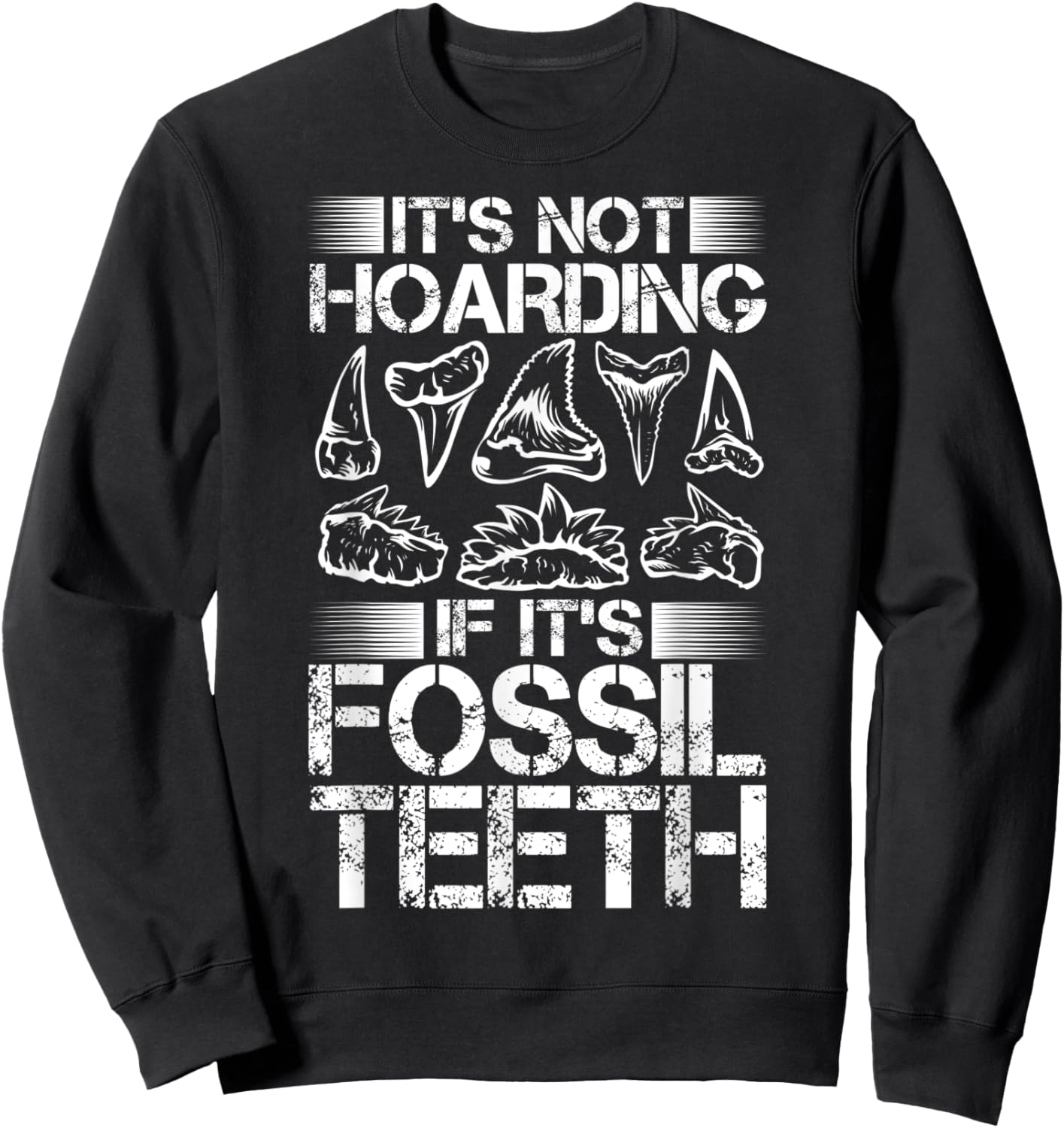 It's Not Hoarding Shark Teeth Collecting Fossil Tooth Hunter Sweatshirt - Sweatshirt | Black
