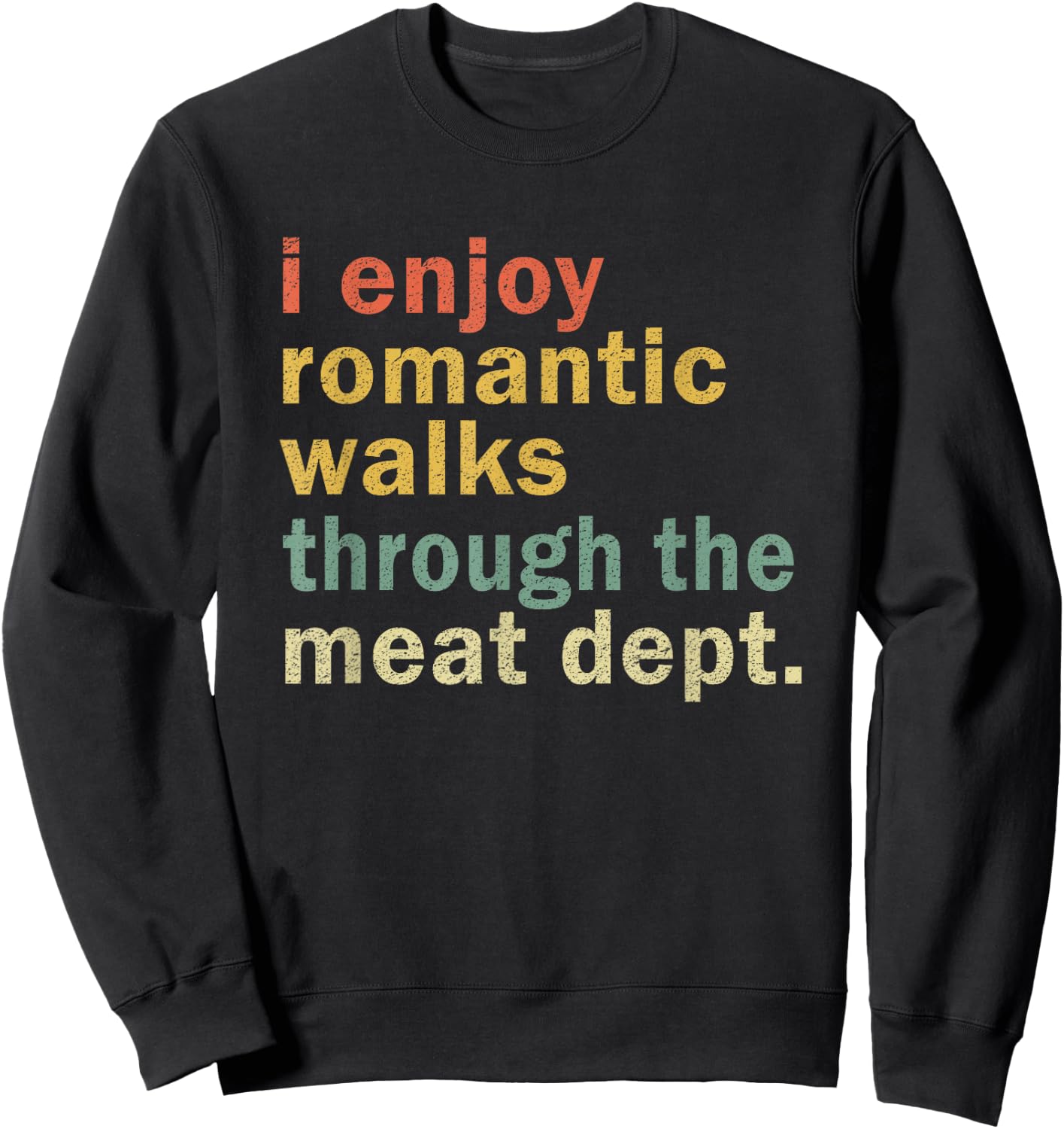 Funny BBQ Romantic Walks Meat Dept Meat Smoking Gift Sweatshirt - Sweatshirt | Black