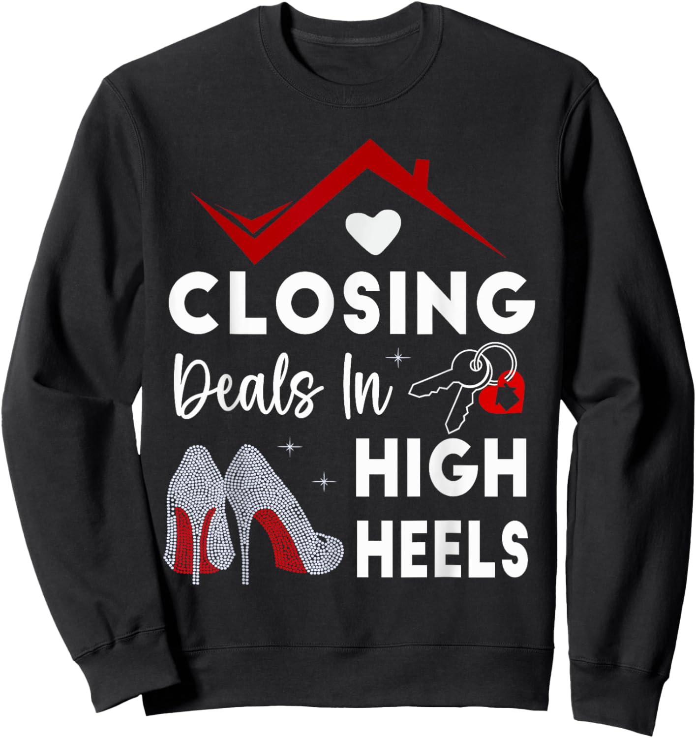 Closing Deals In High Heels Real Estate Life Sweatshirt - Sweatshirt | Black