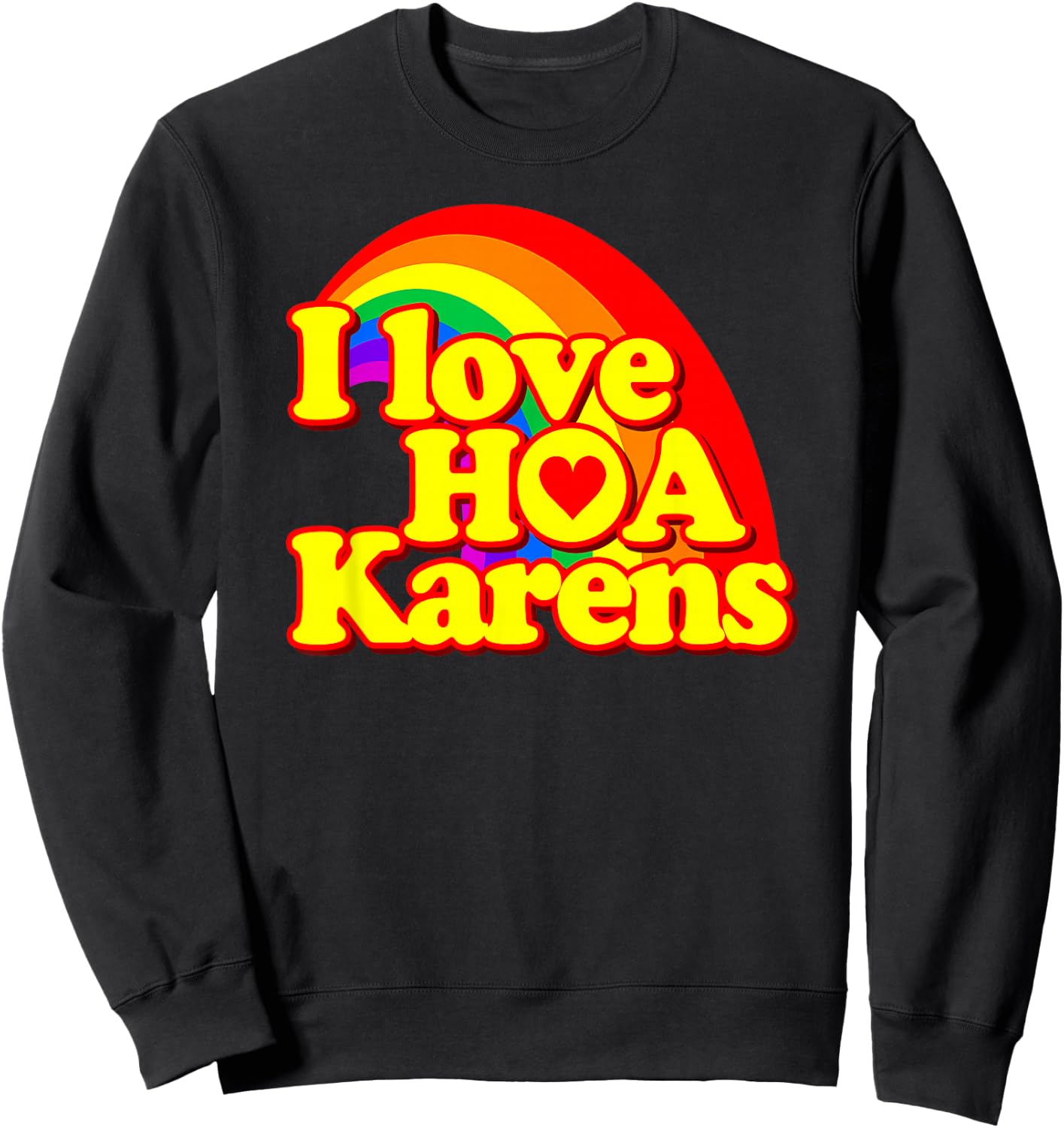Funny - I Love HOA Karens Sweatshirt - Sweatshirt | Black