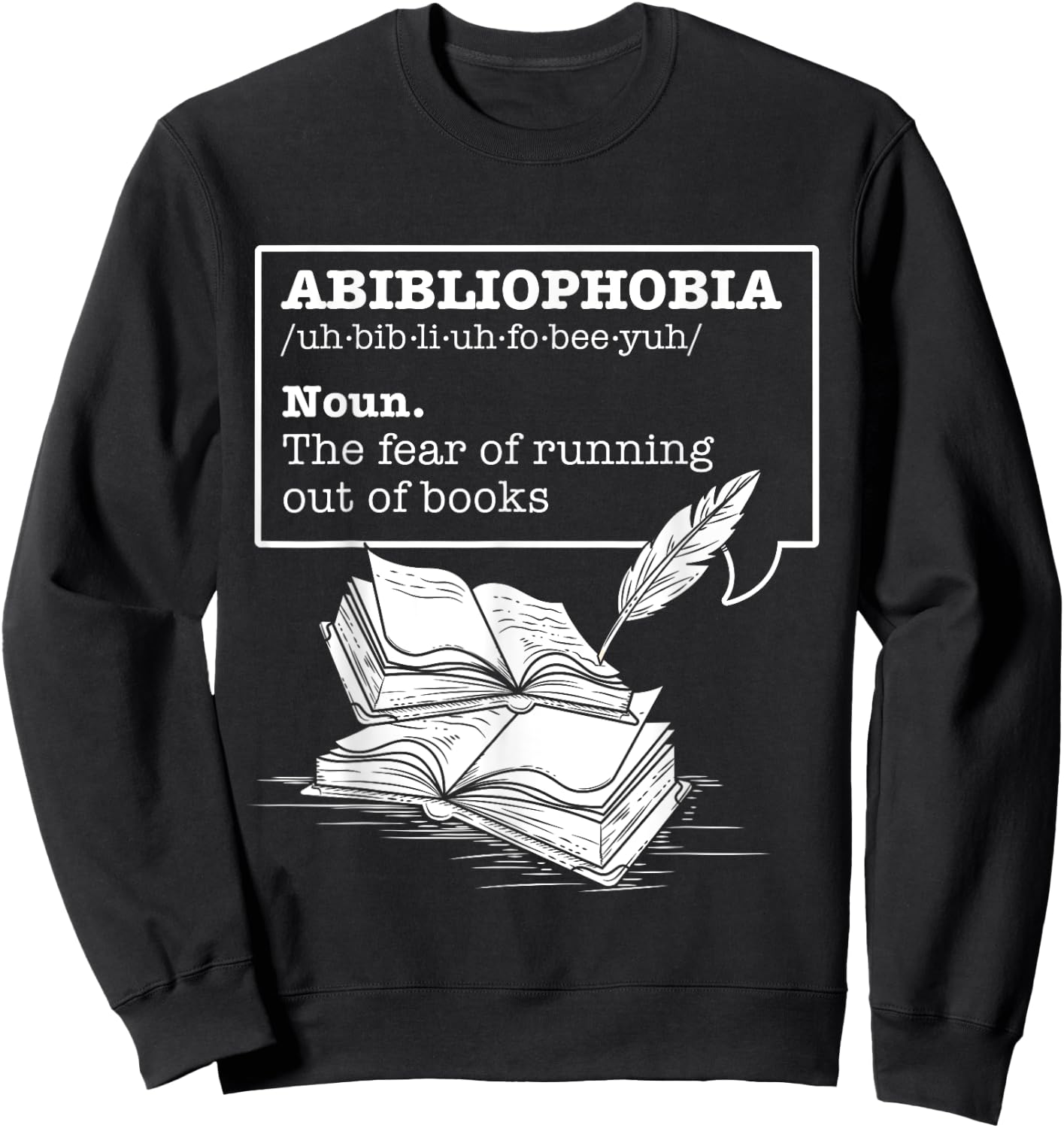 Abibliophobia The Fear Of Running Out Of Books Reading Books Sweatshirt - Sweatshirt | Black