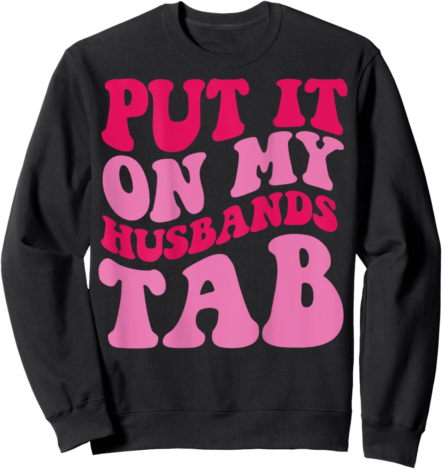 Put it on my Husbands Tab Sweatshirt - Sweatshirt | Black