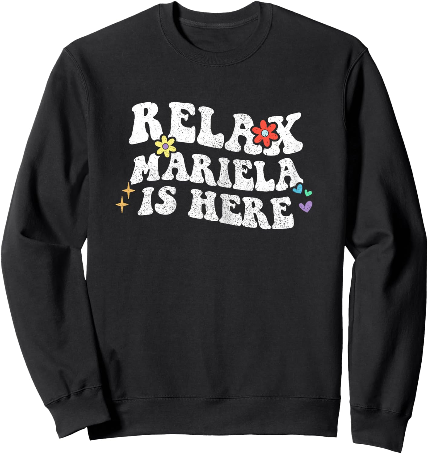 Retro Groovy Relax MARIELA Is Here Funny Mother's Day Name Sweatshirt - Sweatshirt | Black