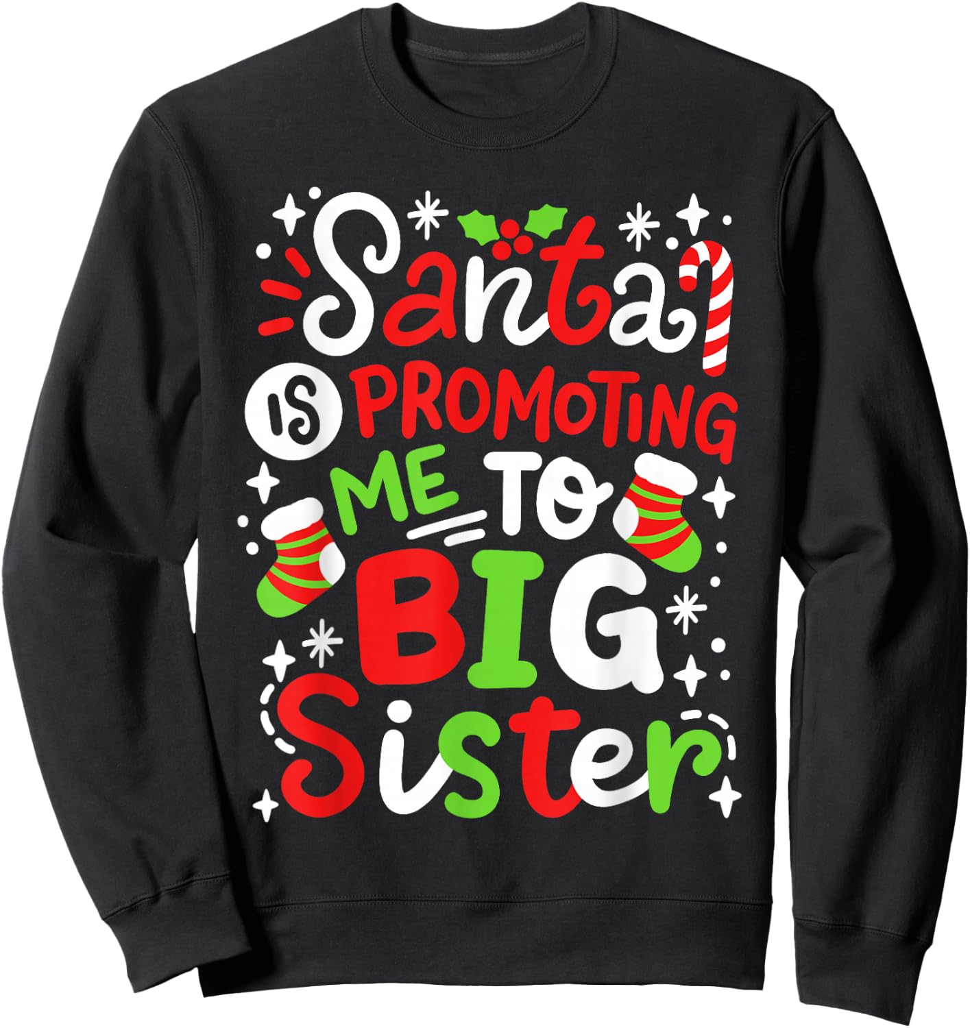 Santa Is Promoting Me To Big Sister Funny Girls Christmas Sweatshirt - Sweatshirt | Black