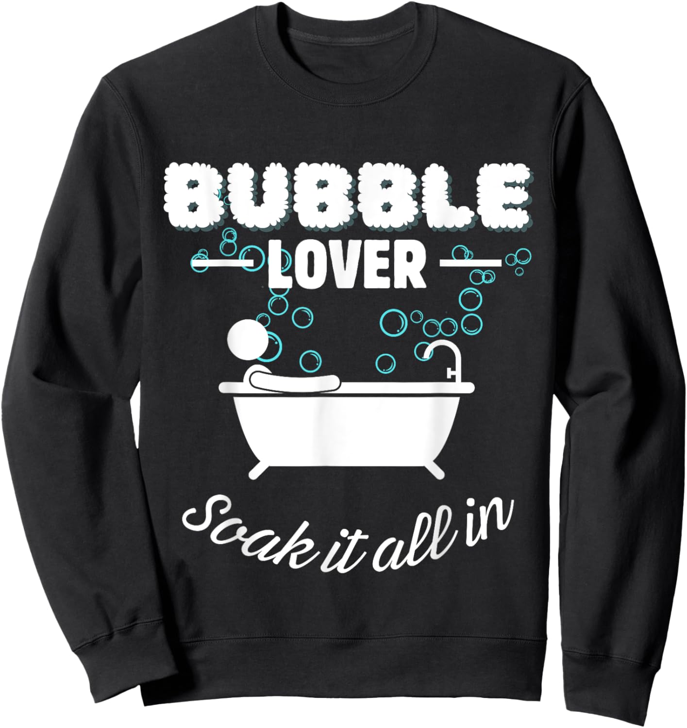 Bubble Lover Relaxation Soak Funny Bath Sweatshirt - Sweatshirt | Black