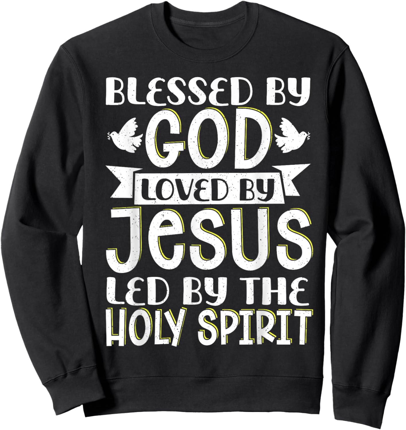 Blessed By God Loved By Jesus Led By The Holy Spirit Sweatshirt - Sweatshirt | Black