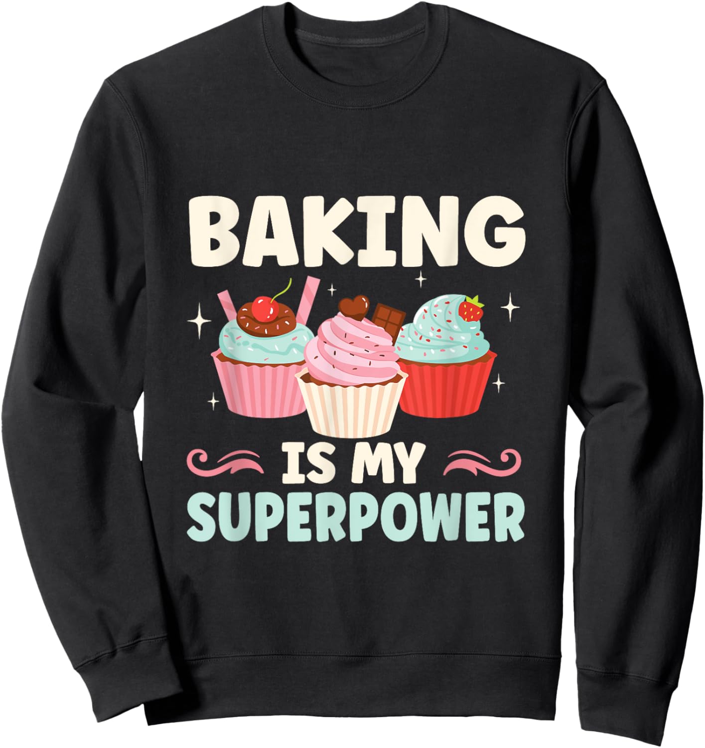 Baking Is My Superpower Funny Cupcake Baker Sweatshirt - Sweatshirt | Black