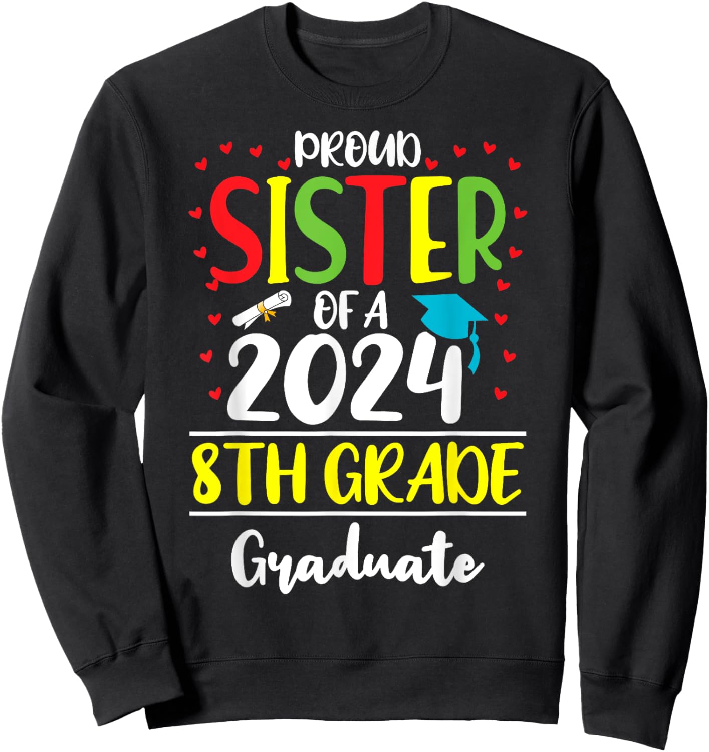 Funny Proud Sister of a Class of 2024 8th Grade Graduate Sweatshirt - Sweatshirt | Black