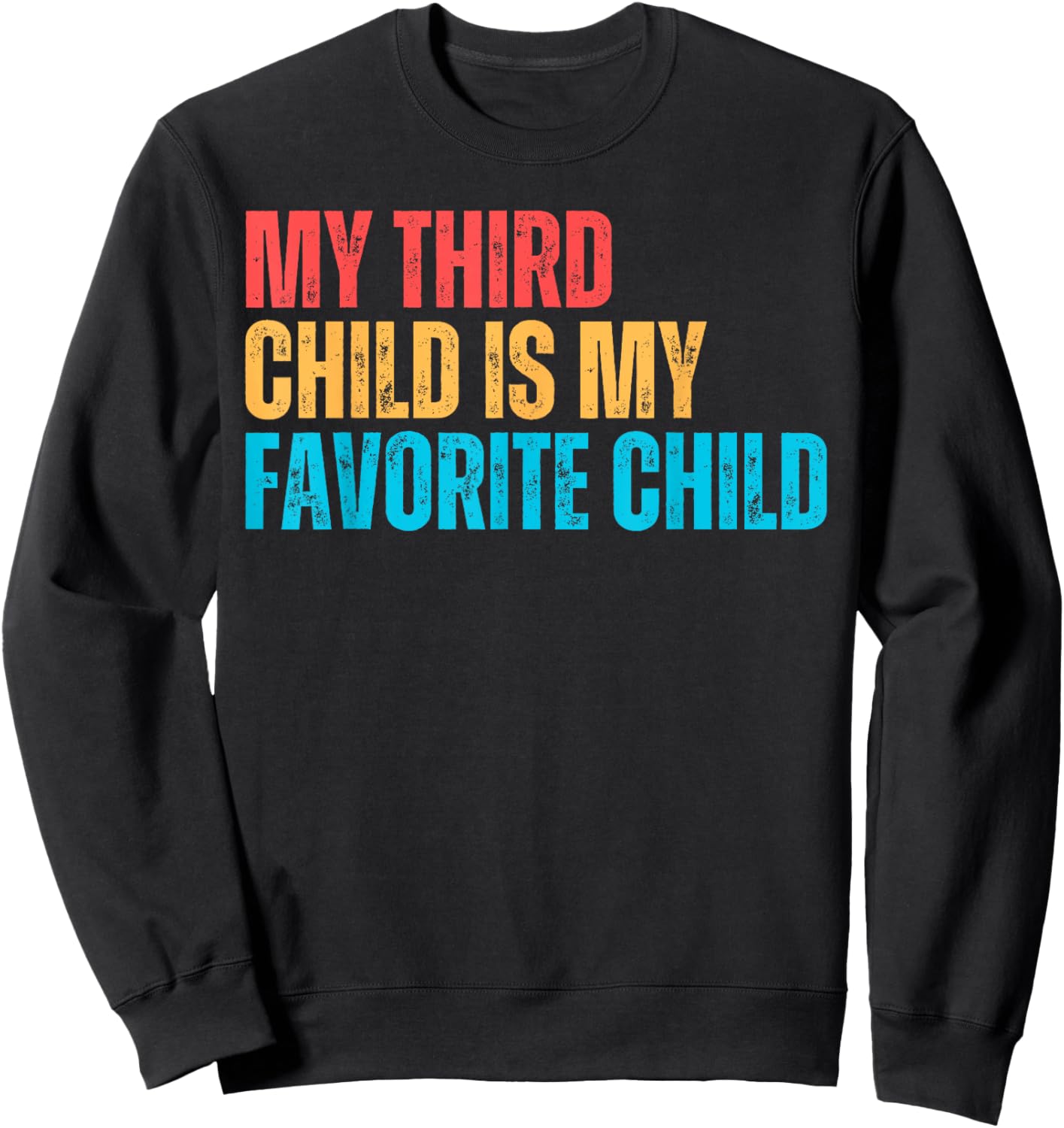 My Third Child Is My Favorite Child Funny Gag Parent Sweatshirt - Sweatshirt | Black