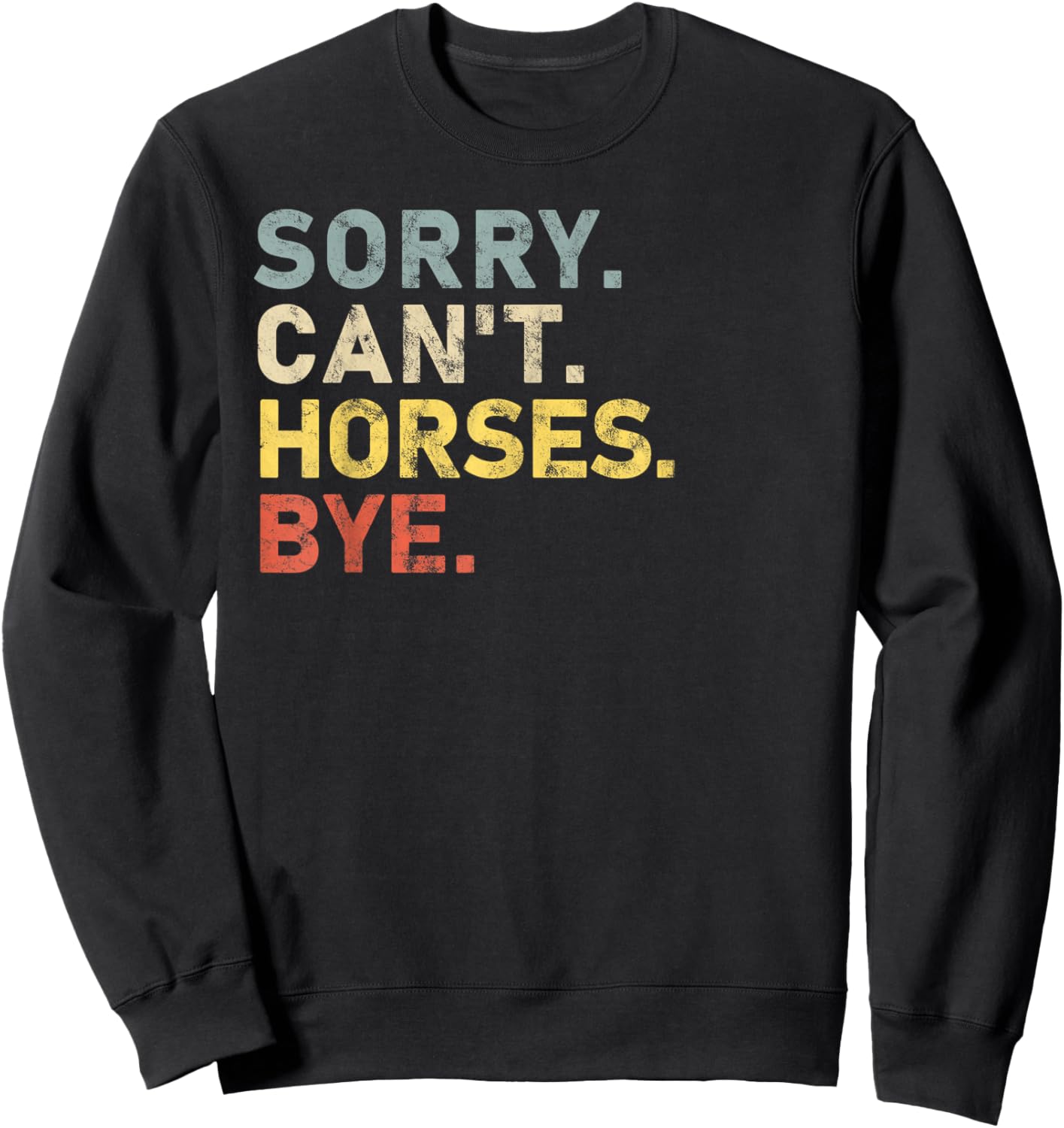 Sorry Can't horses Bye horse Owner Funny Sweatshirt - Sweatshirt | Black