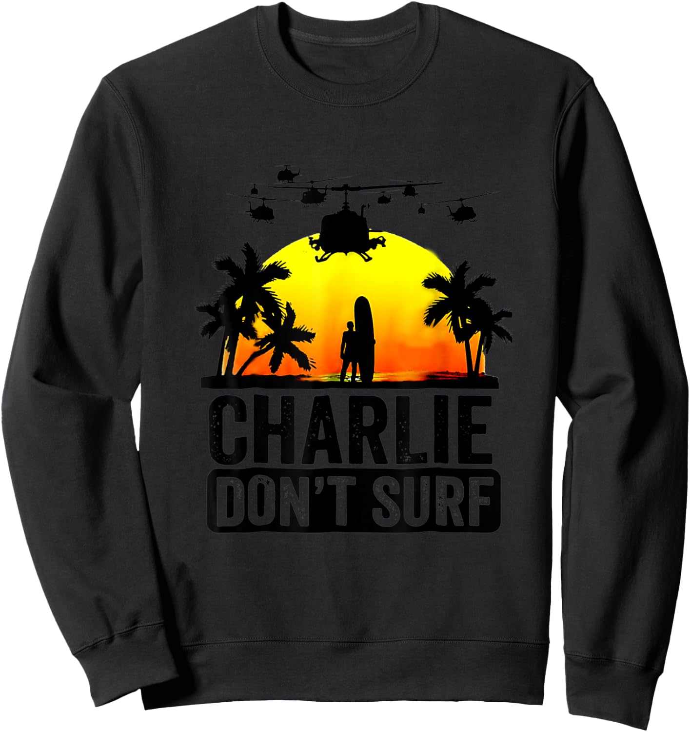 Charlie Don_t Surf Summer Military Vietnam Veteran Sweatshirt - Sweatshirt | Black