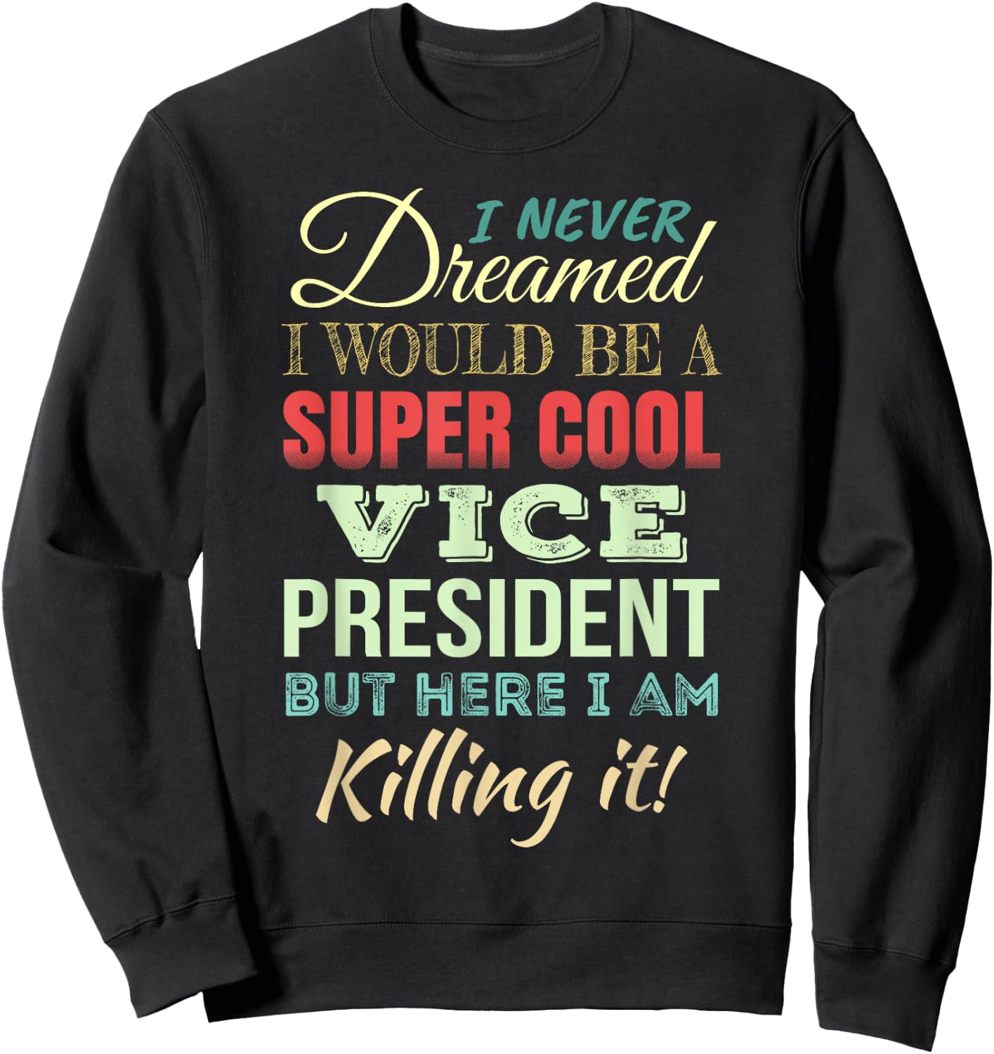 Vice President Funny Gift Appreciation Sweatshirt - Sweatshirt | Black