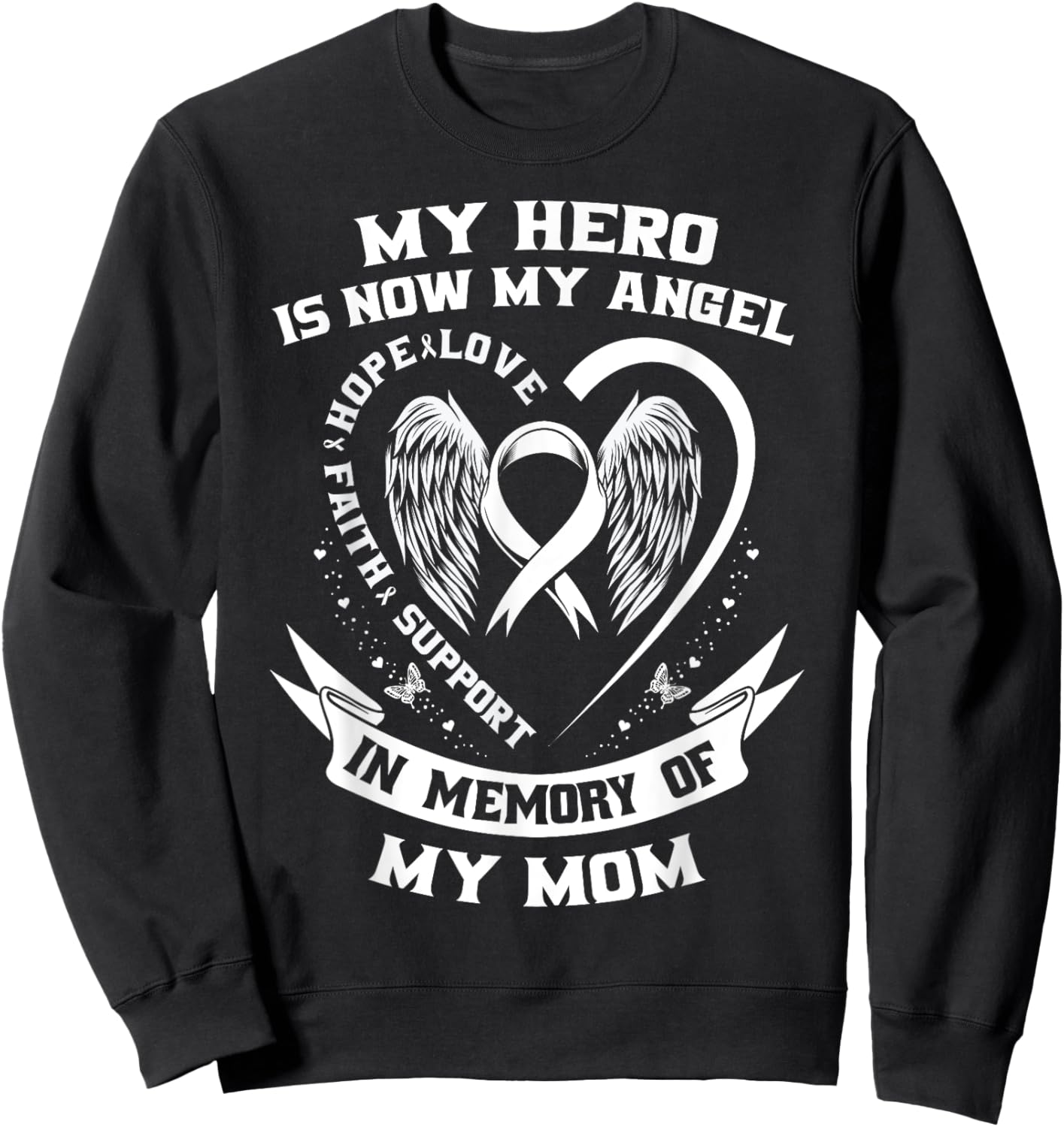 My Hero Is Now My Angel Mom Lung Cancer Awareness Products Sweatshirt - Sweatshirt | Black