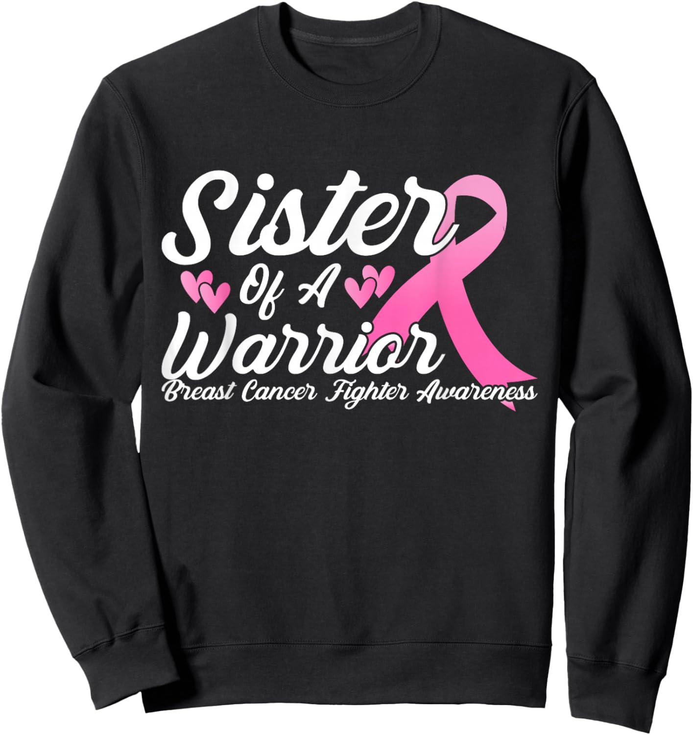 Breast Cancer Fighter Awareness Sister of a Warrior Sweatshirt - Sweatshirt | Black
