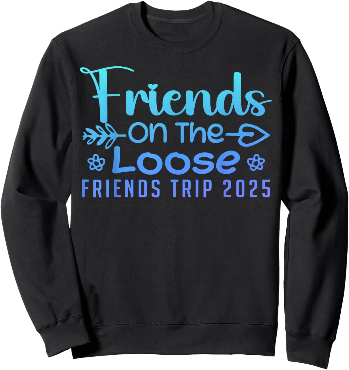 Friends On The Loose Friends Trip 2025 Retro Friend Vacation Sweatshirt - Sweatshirt | Black