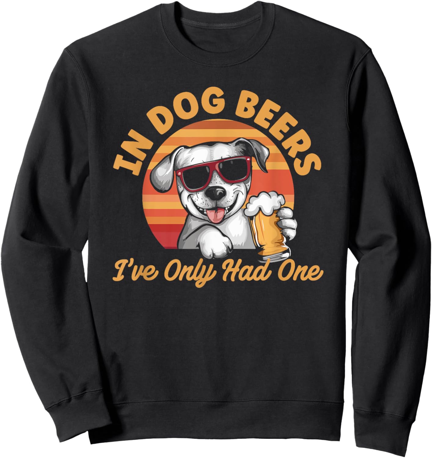 In Dog Beers I've Only Had One Women Sweatshirt - Sweatshirt | Black
