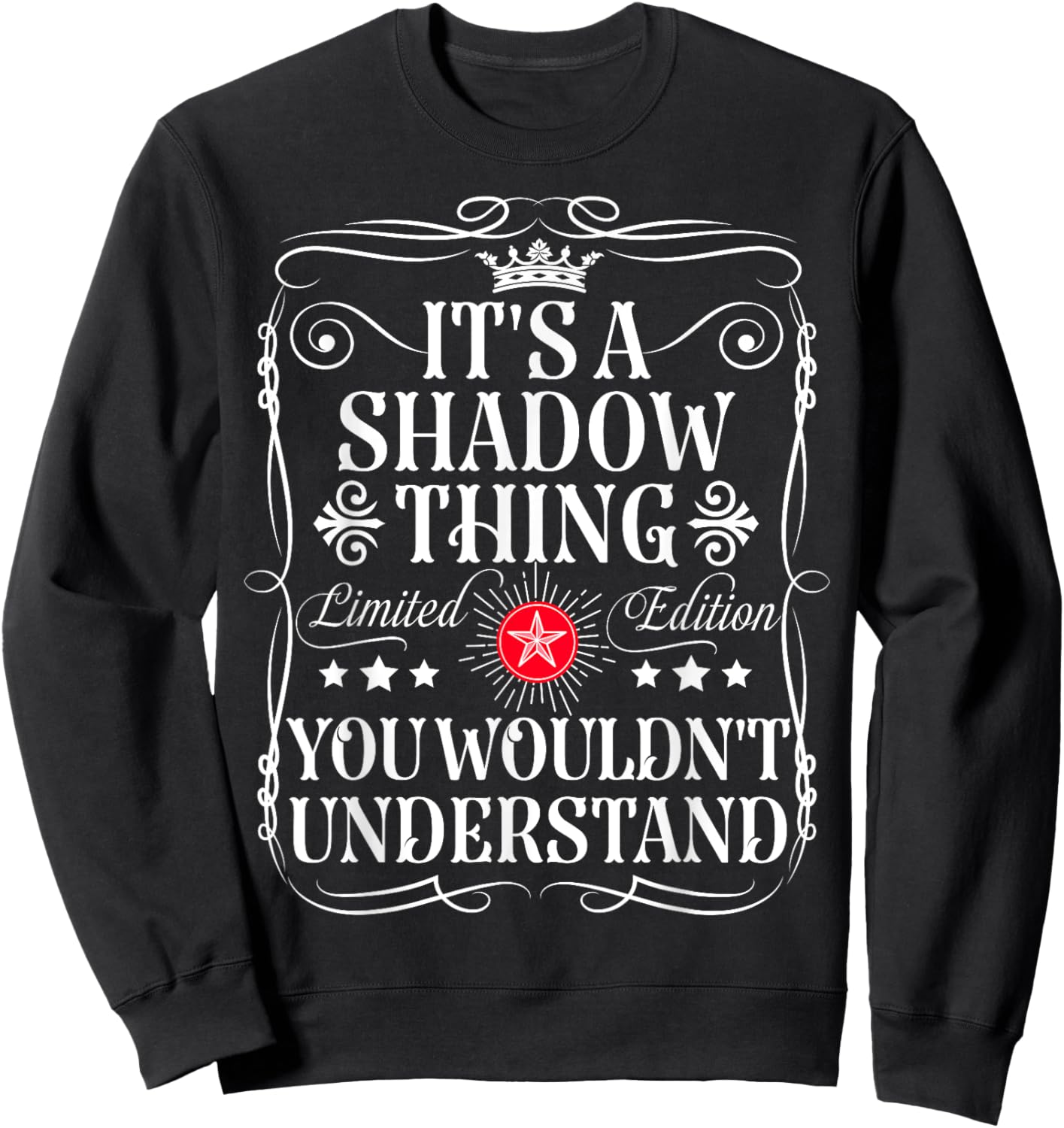Shadow Name Its A Shadow Thing You Wouldn't Understand Sweatshirt - Sweatshirt | Black